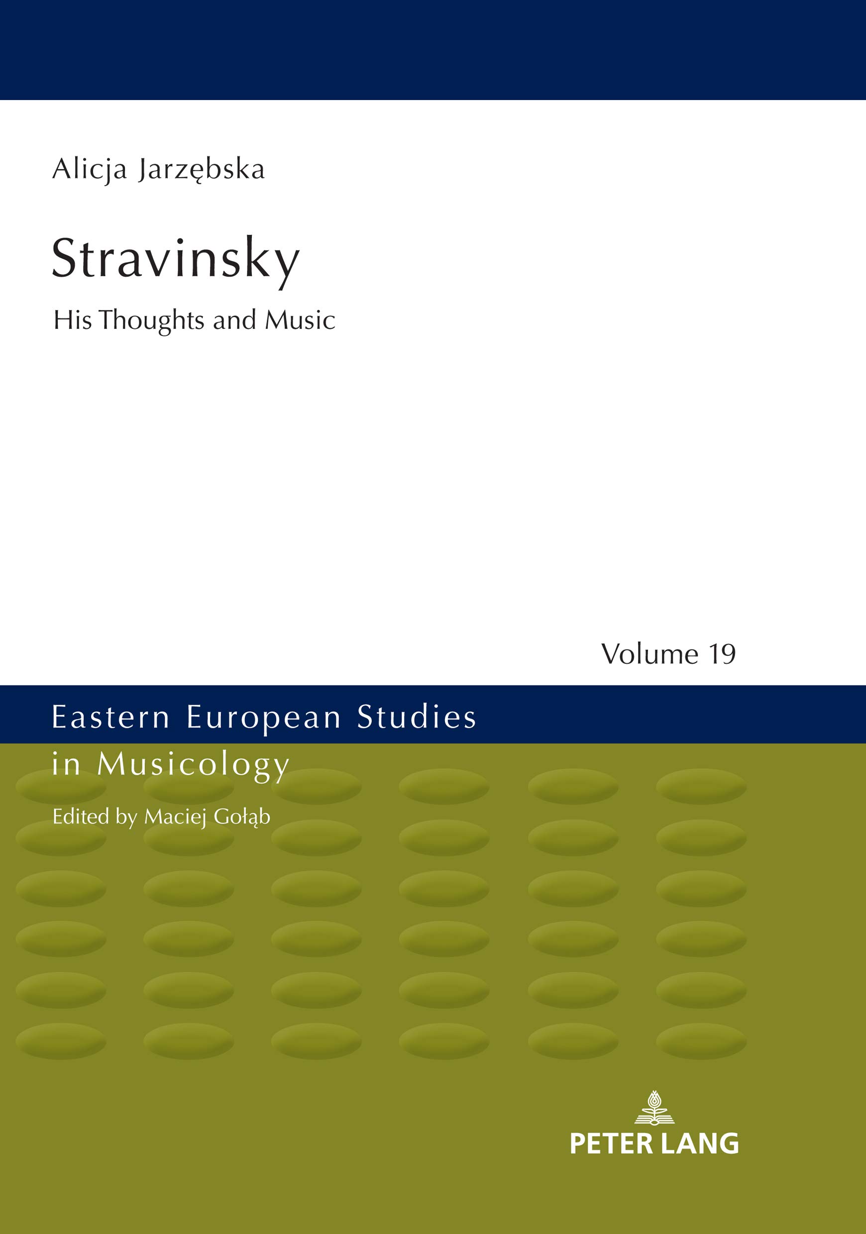 Stravinsky: His Thoughts and Music Eastern European Studies in Musicology Book 19 English
