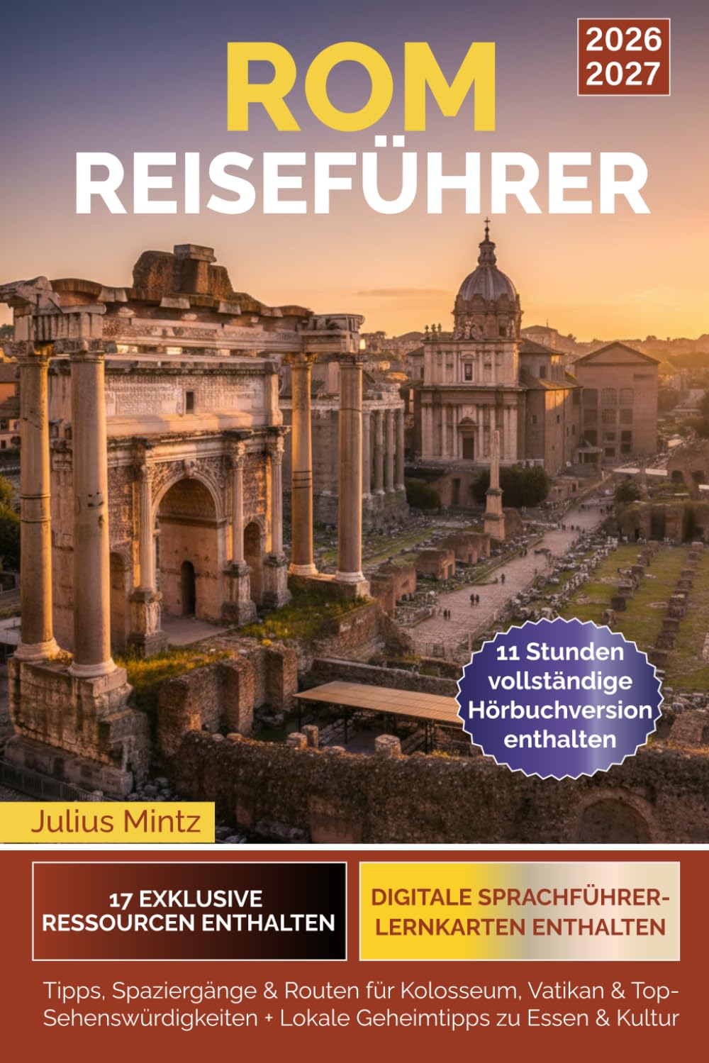 Rom Reiseführer: Tipps, Spaziergänge & Routen für Kolosseum, Vatikan & Top-Sehenswürdigkeiten + Lokale Geheimtipps zu Essen & Kultur