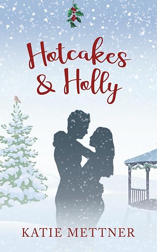 Hotcakes and Holly: A Small Town Friends to Lovers Romance (Bells Pass Book 2)