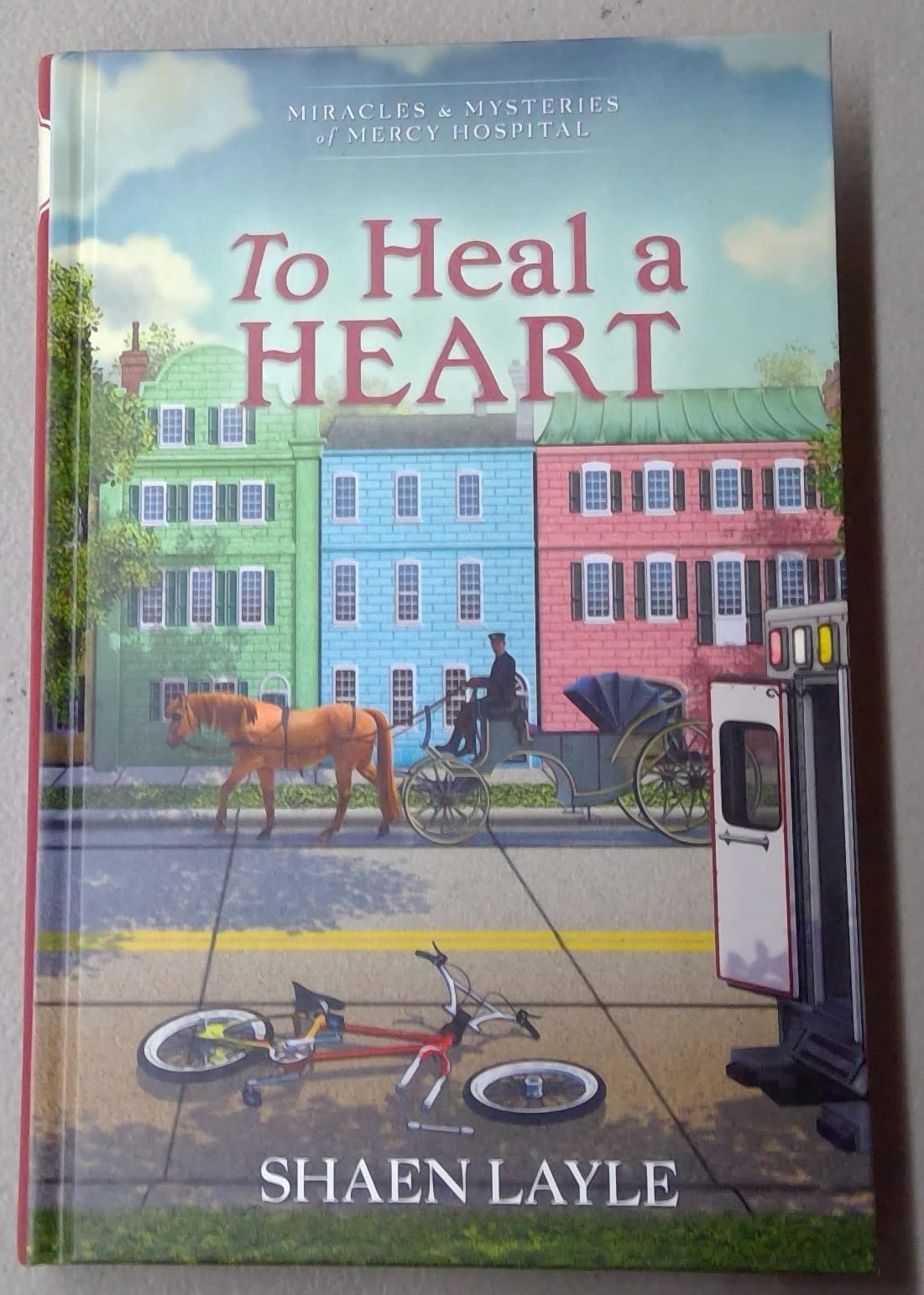 To Heal a Heart - Miracles & Mysteries of Mercy Hospital - Guideposts