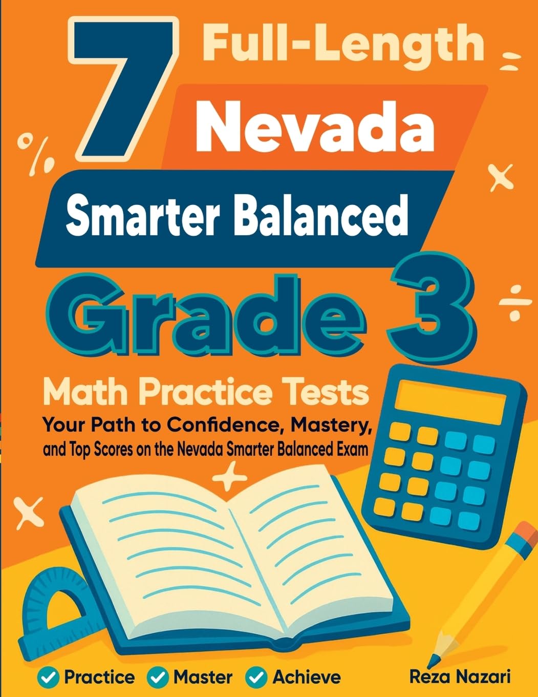 7 Full-Length Nevada Smarter Balanced Grade 3 Math Practice Tests: Your Path to Confidence, Mastery, and Top Scores on the Nevada Smarter Balanced Exam