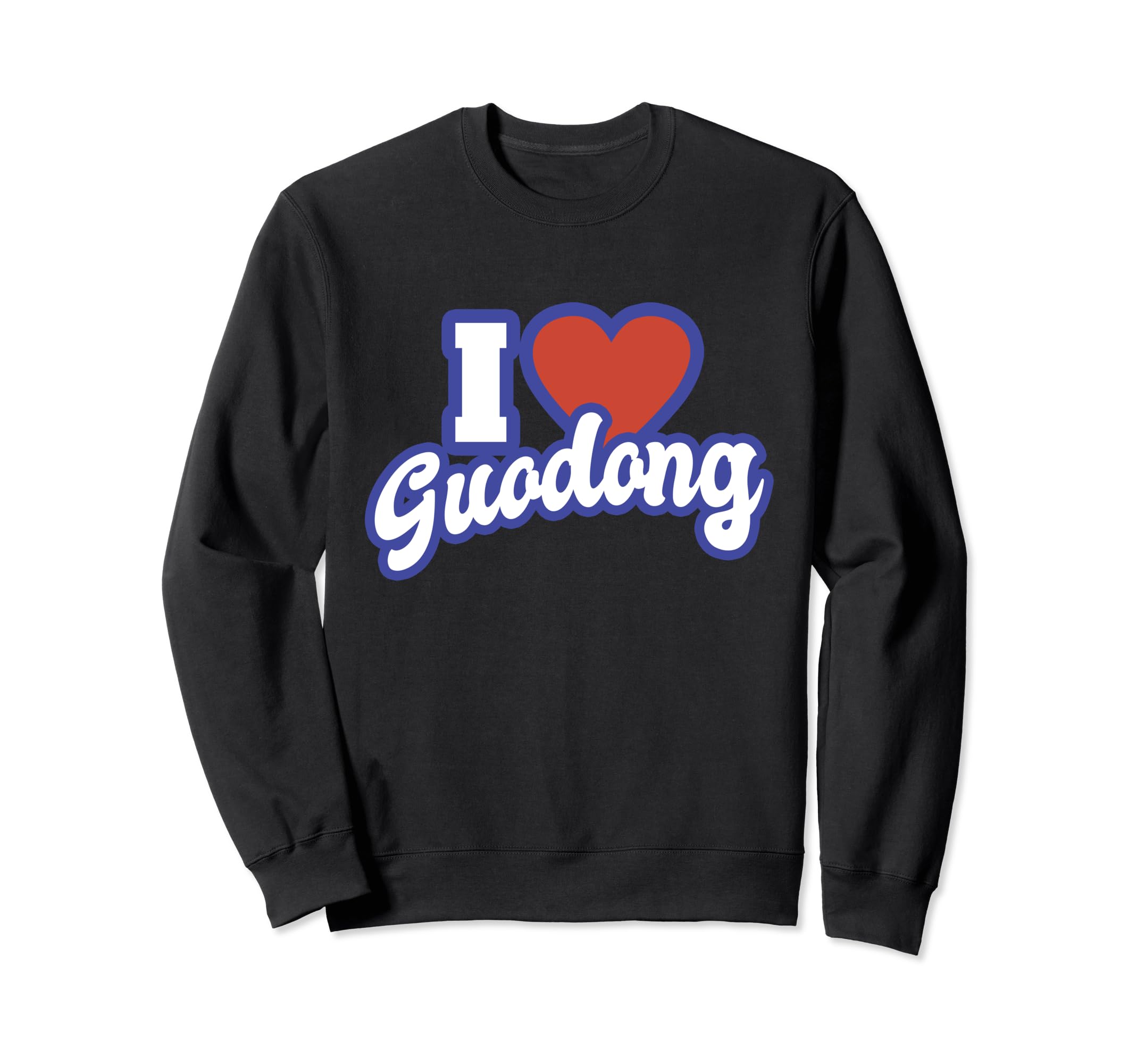 I Love Guodong Sweatshirt