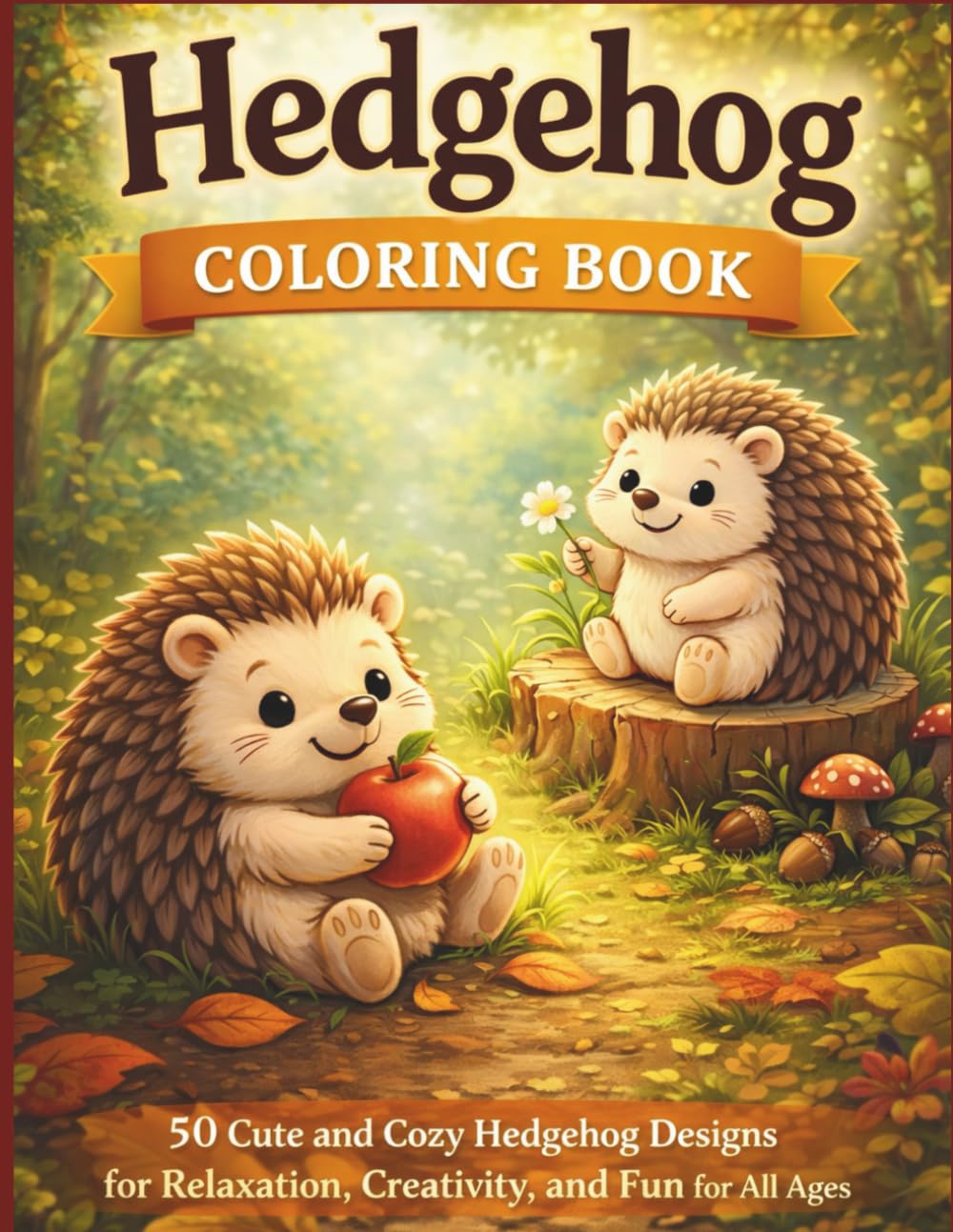 Hedgehog Coloring Book: 50 Cute and Cozy Hedgehog Designs for Relaxation, Creativity, and Fun for All Ages