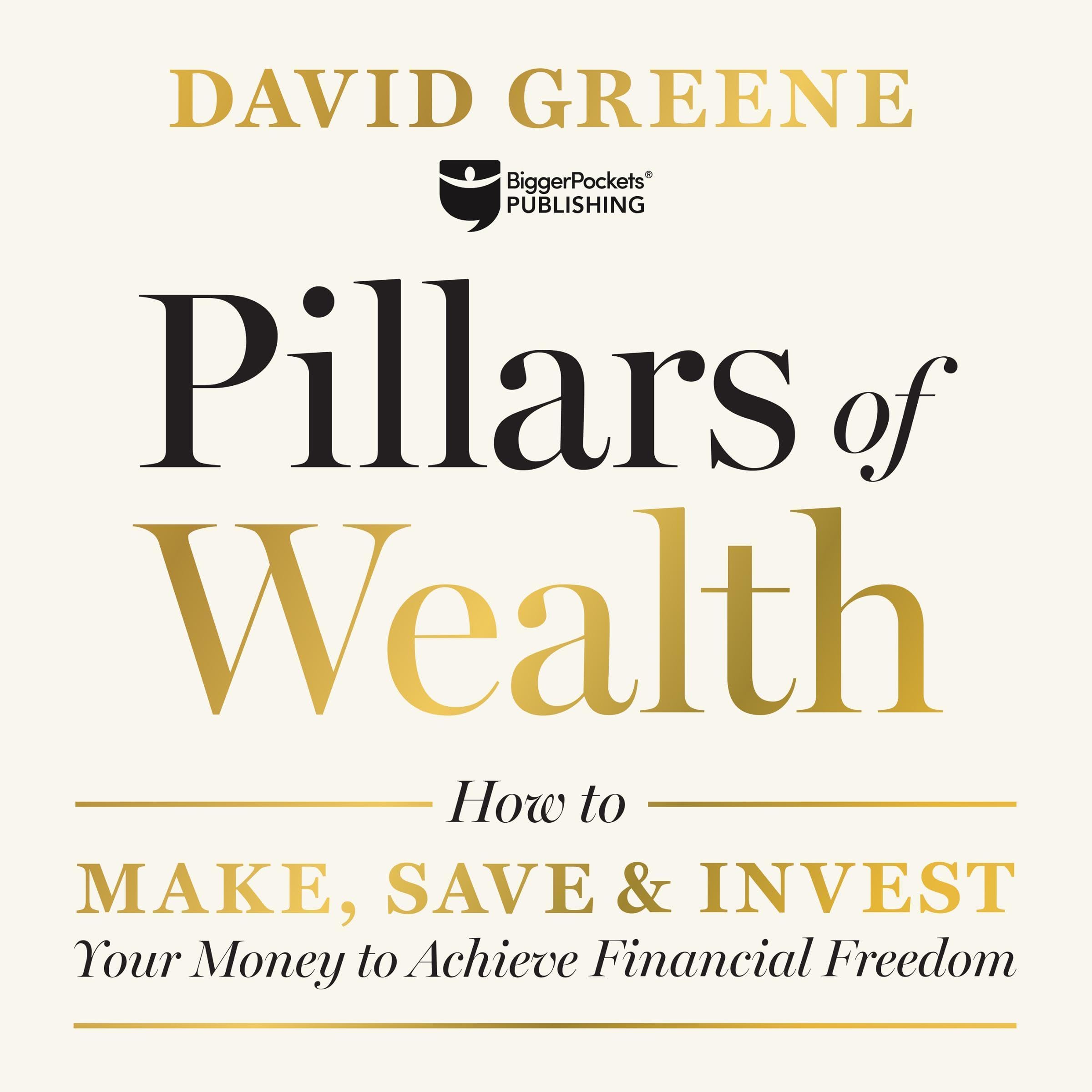 Pillars of Wealth: How to Make, Save, and Invest Your Money to Achieve Financial Freedom