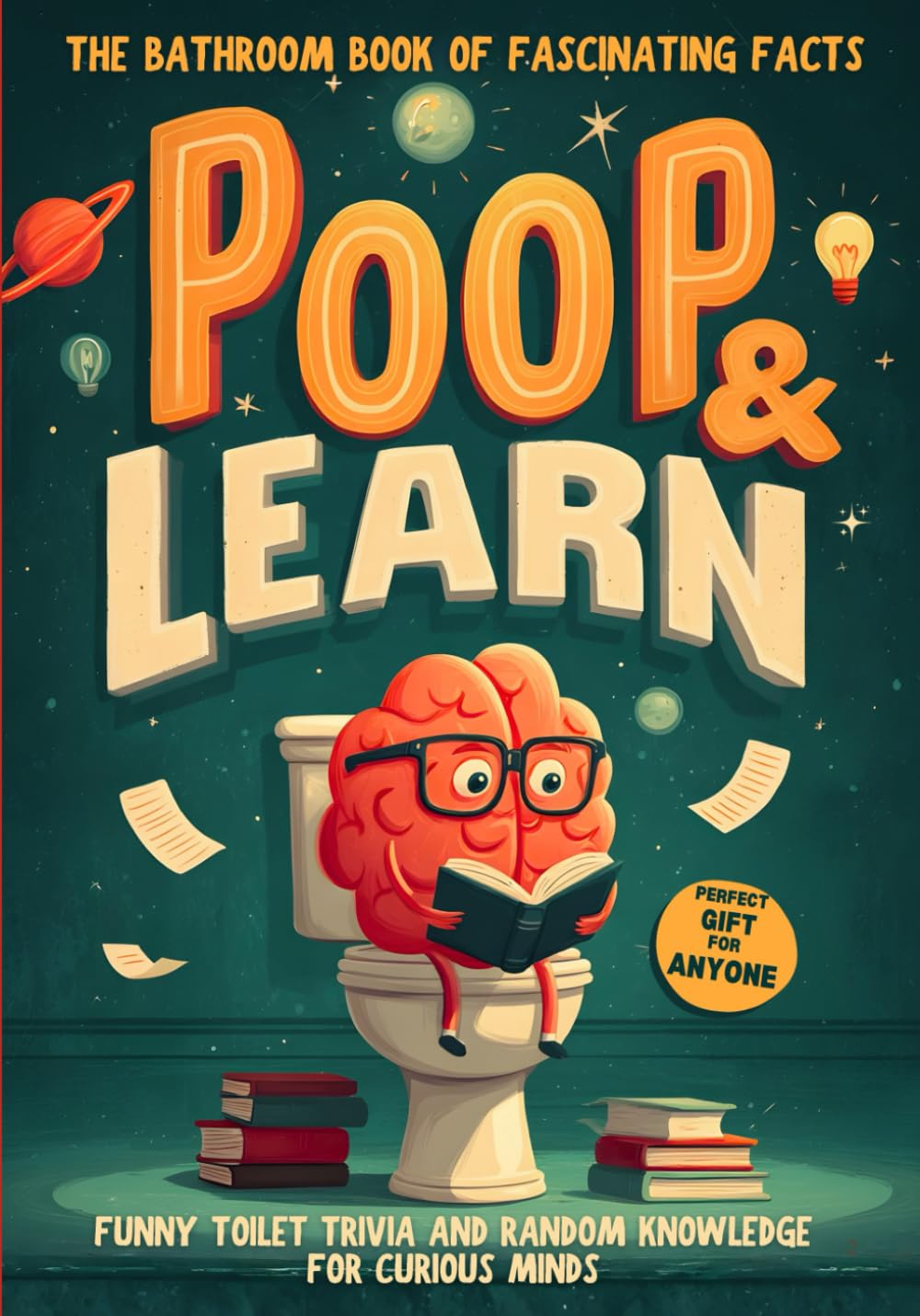 Poop and Learn – The Bathroom Book of Fascinating Facts: Funny Toilet Trivia and Random Knowledge for Curious Minds. The Perfect Gift for Anyone Who Loves to Laugh and Learn