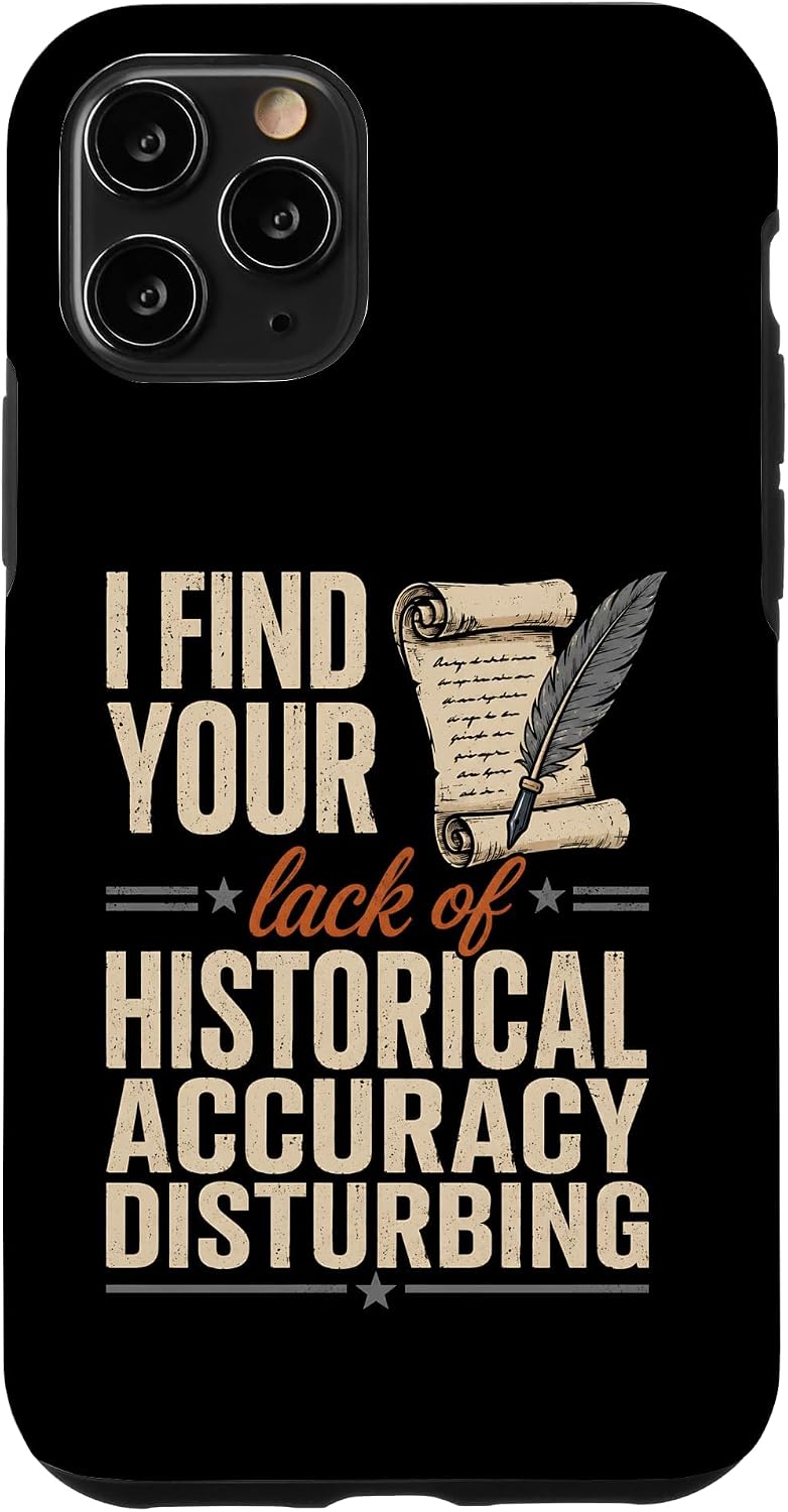 I Find Your Lack of Historical - History Teacher Case for iPhone 11 Pro