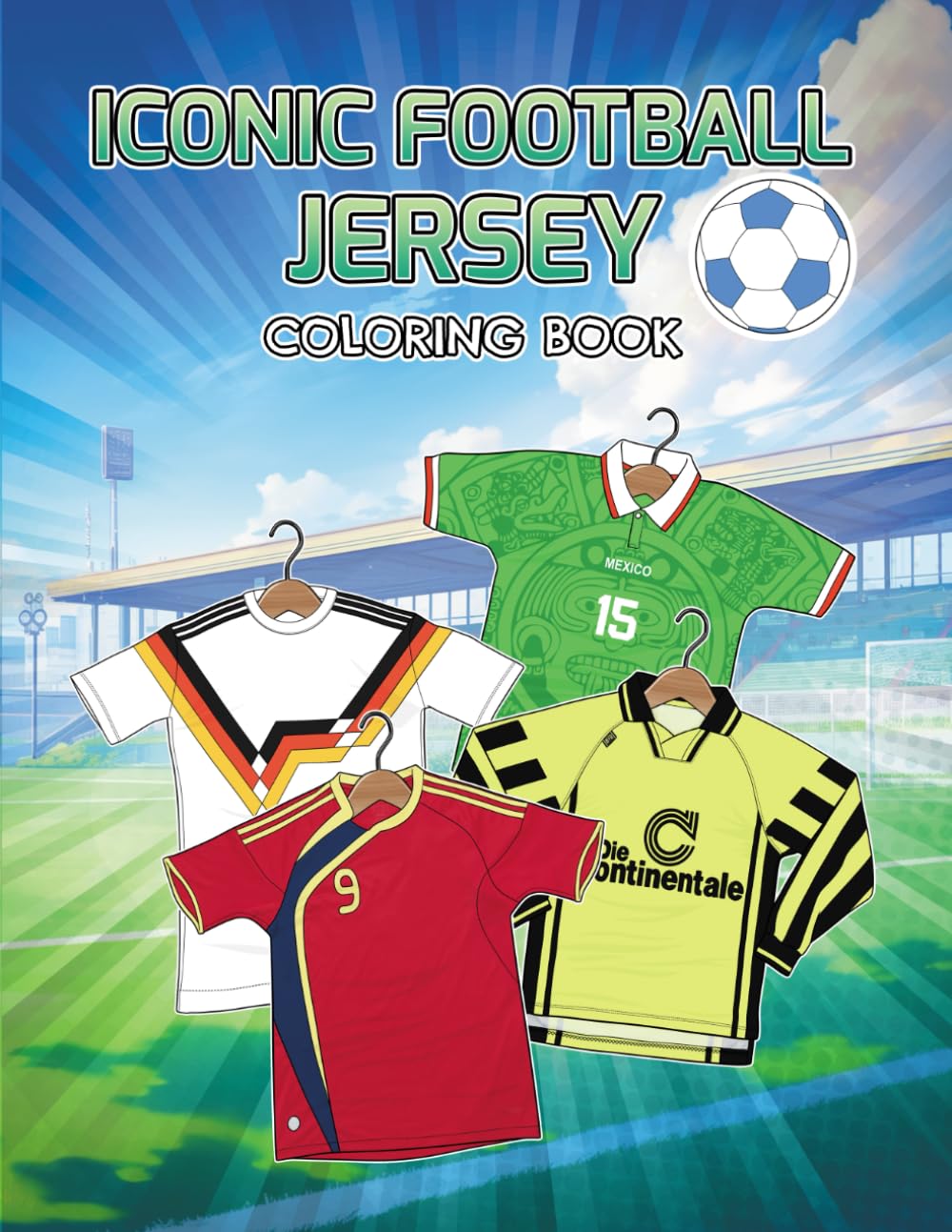 Iconic Football Jersey Coloring Book: 30 Legendary Soccer Kits to Color – A Creative Gift for Kids, Boys, and Fans of the Beautiful Game! (Football Kit Designer)