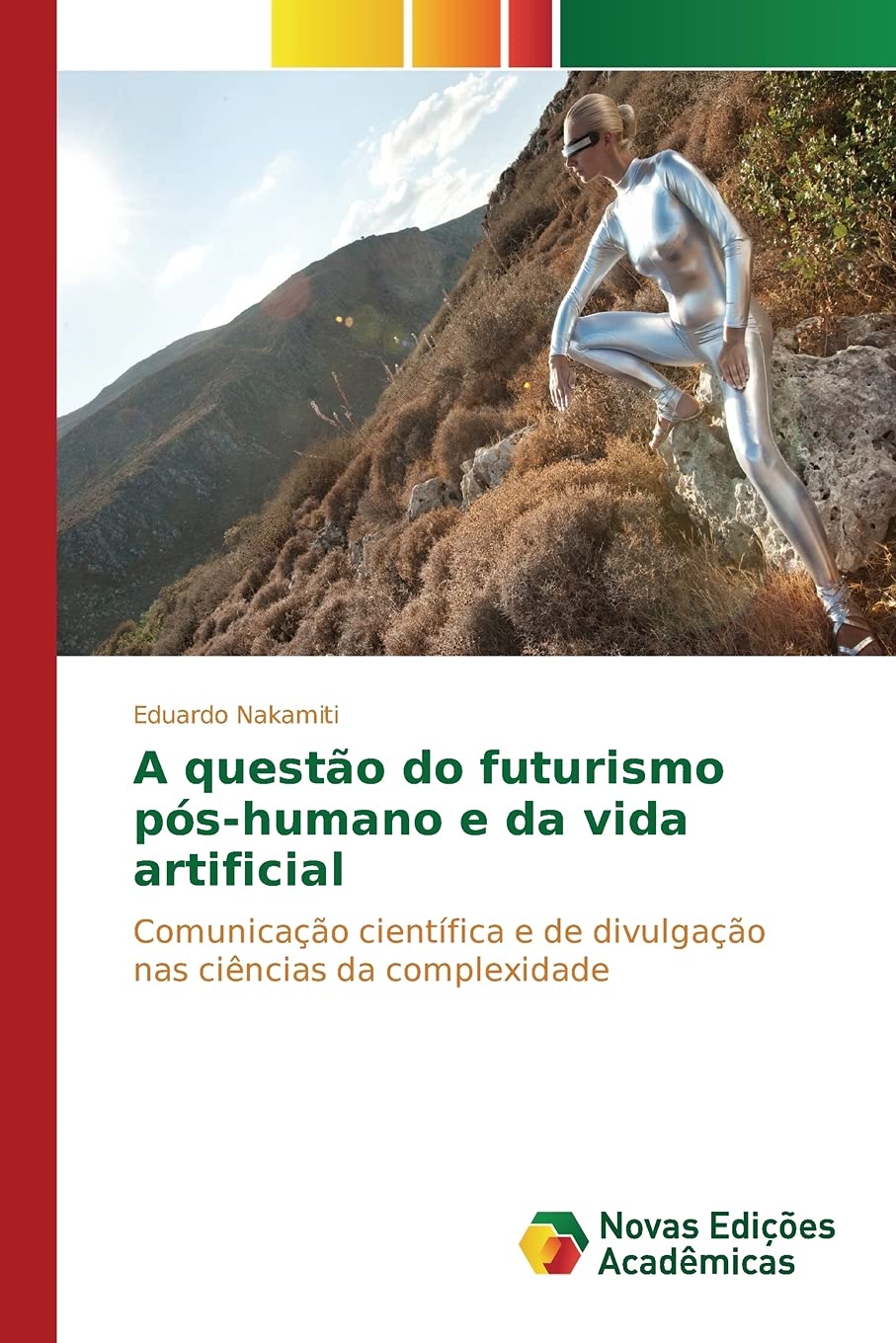 A questão do futurismo pós-humano e da vida artificial: Comunicação científica e de divulgação nas ciências da complexidade