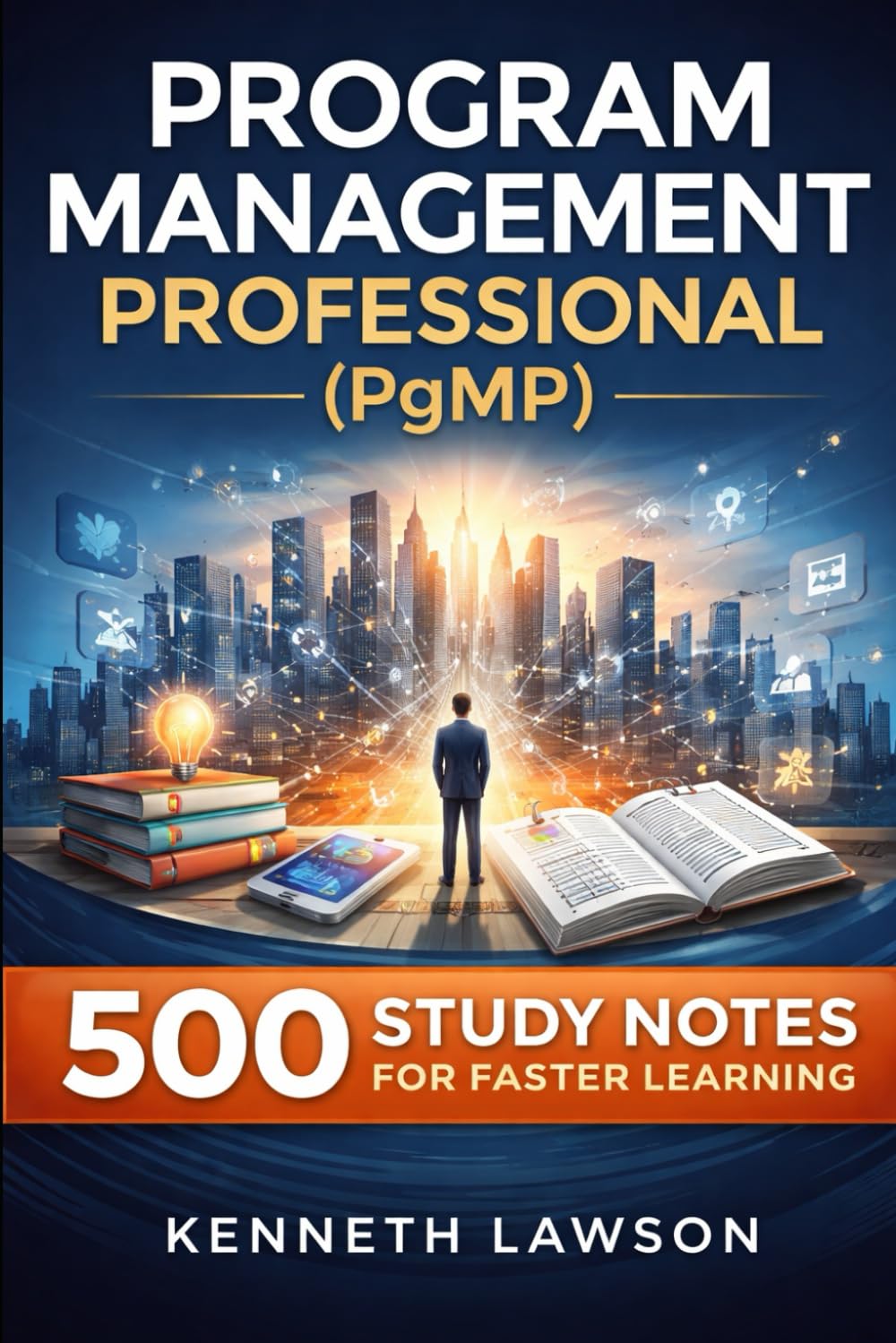 Program Management Professional (PgMP): 500 Study Notes for Faster Learning