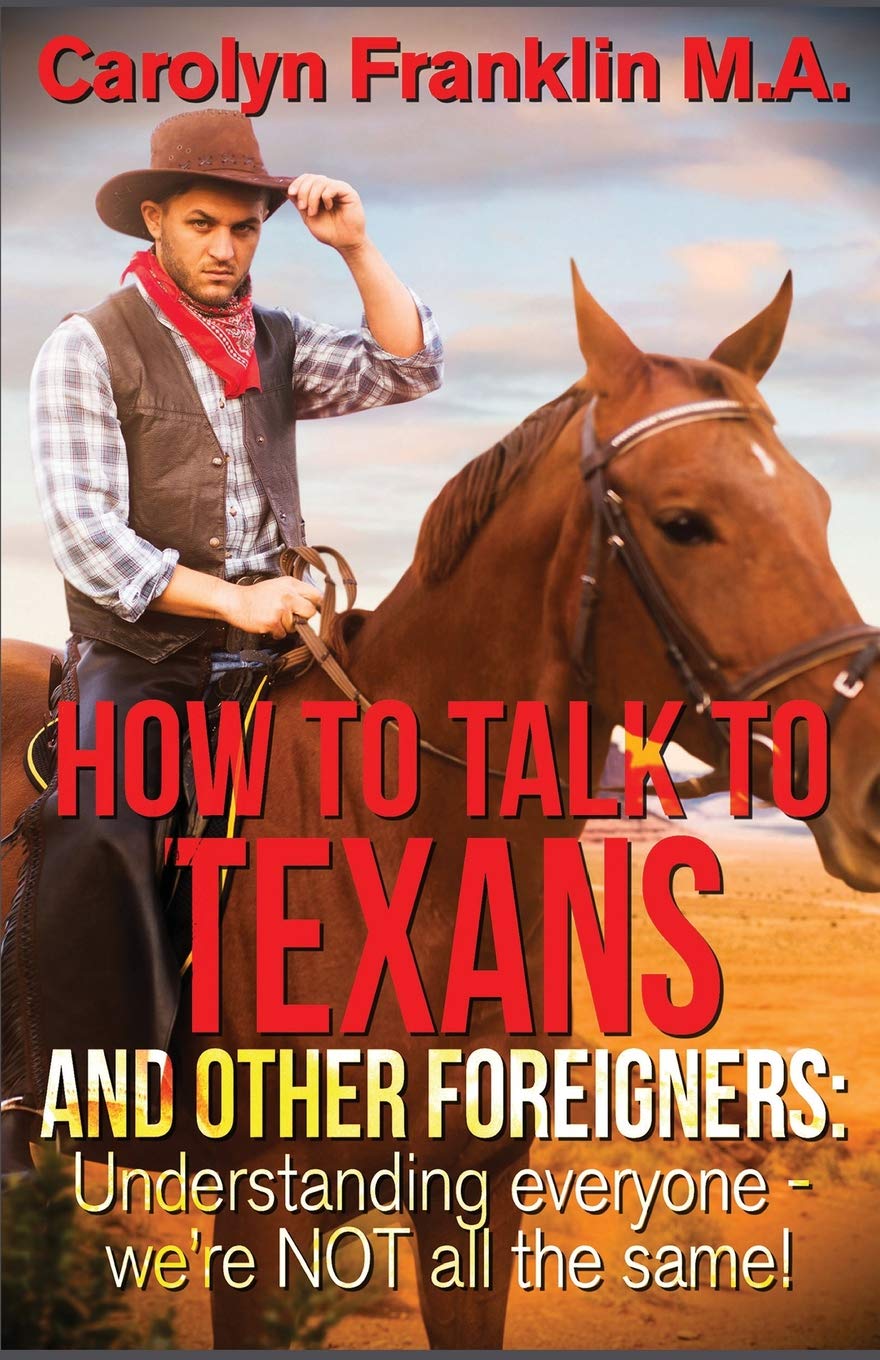 How To Talk To A Texan And Other Foreigners: Understanding Everyone - We’re NOT All The Same!