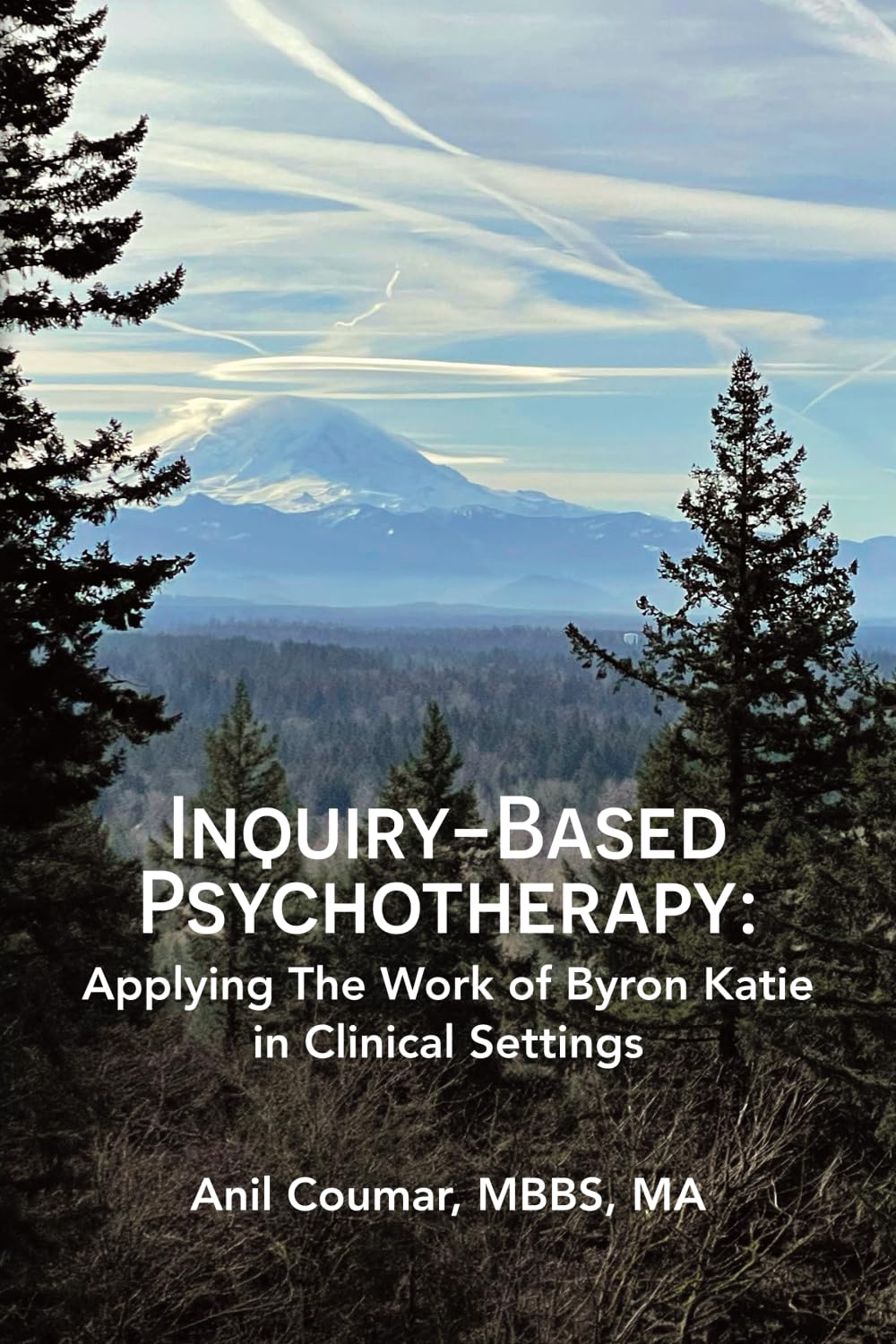 Inquiry-Based Psychotherapy: Applying The Work of Byron Katie in Clinical Settings