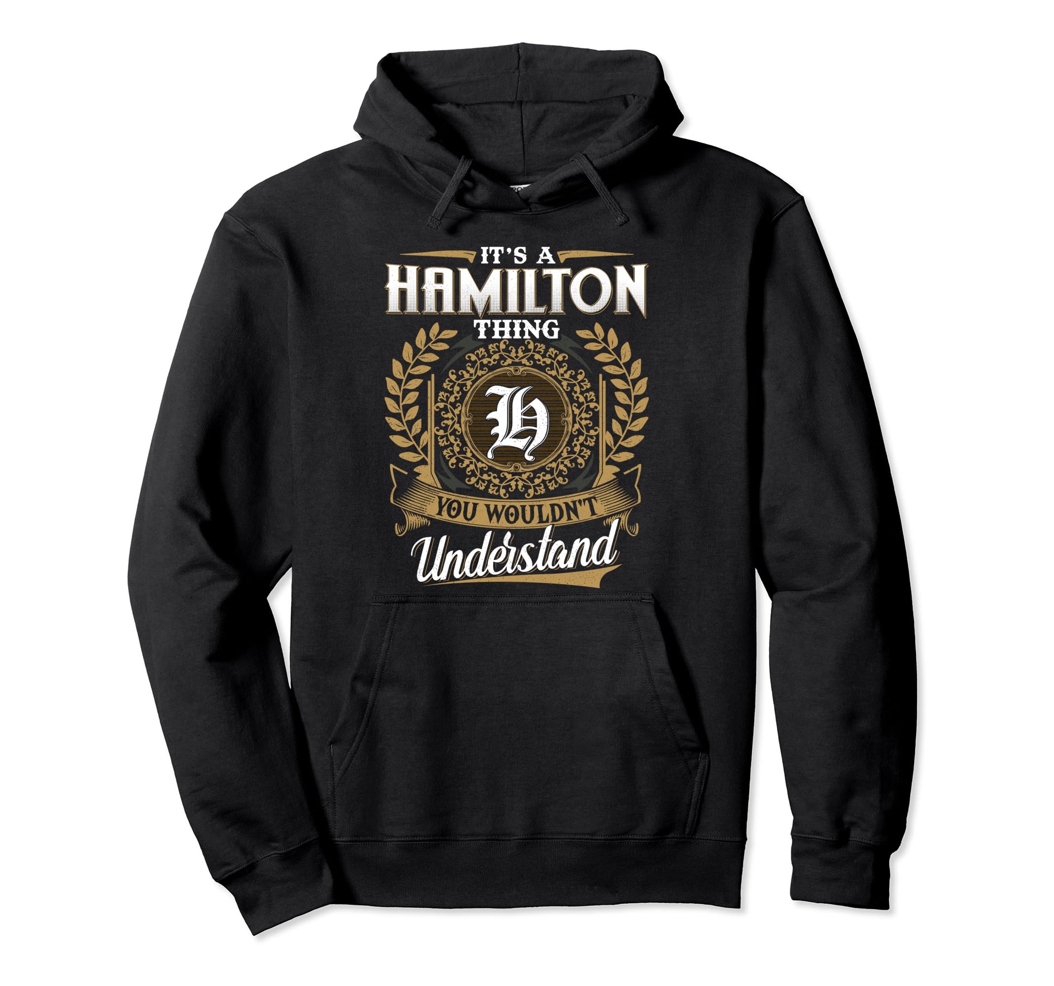Vintage Classic HAMILTON Family Tee ApparelsIt's A HAMILTON Thing You Wouldn't Understand Name Classic Pullover Hoodie