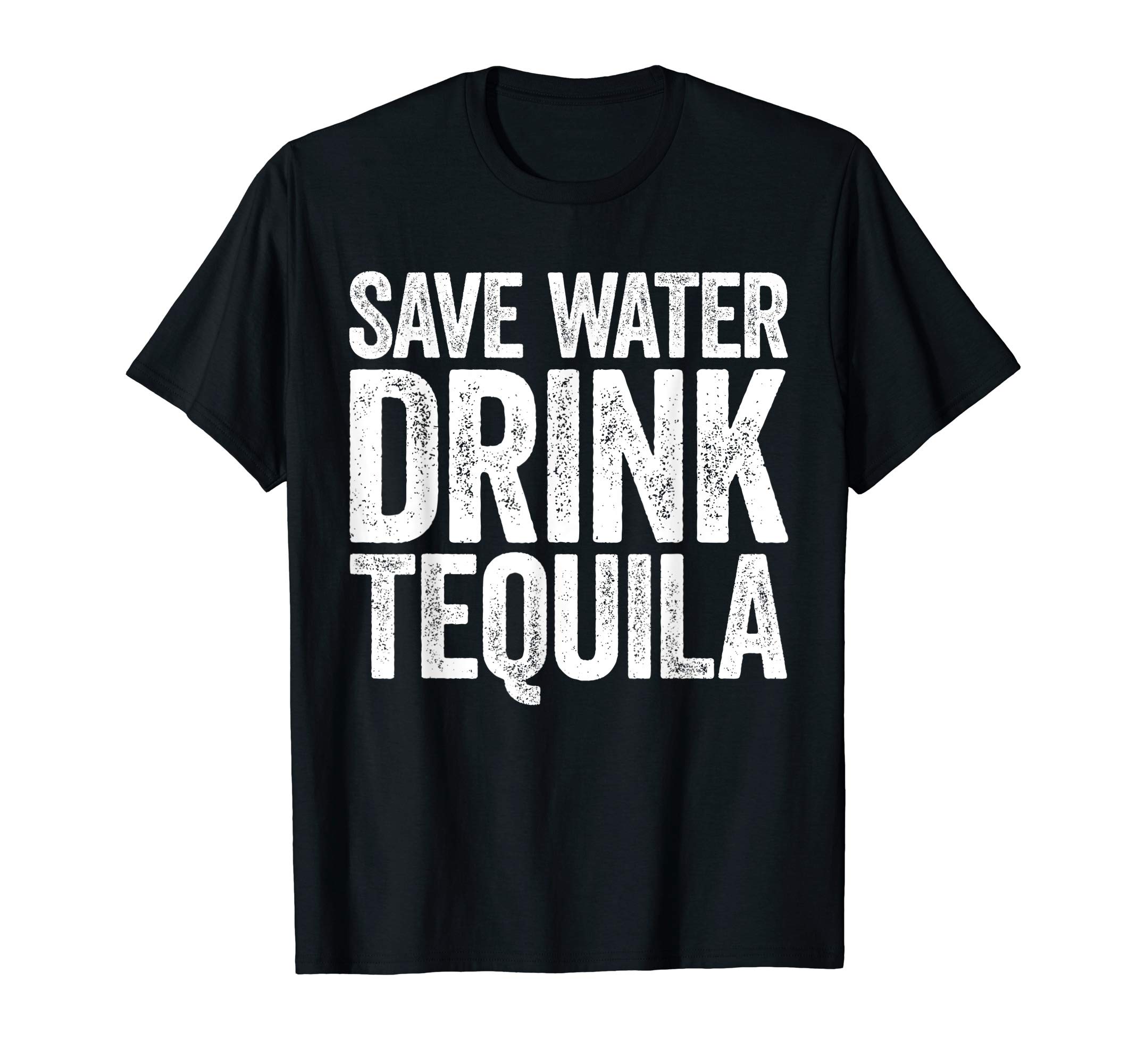 Save Water Drink Tequila ShirtsSave Water Drink Tequila T-Shirt Drinking Shirt T-Shirt