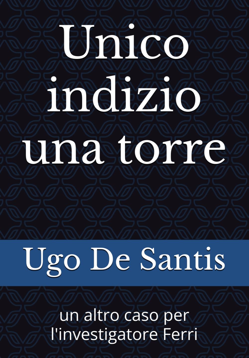Unico indizio una torre: un altro caso per l'investigatore Ferri