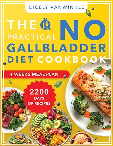 The Practical No Gallbladder Diet Cookbook: 2200 Days of Mouthwatering Dishes Tailored for Gentle Digestion, Making Every Meal an Enjoyable Experience After Your Surgery