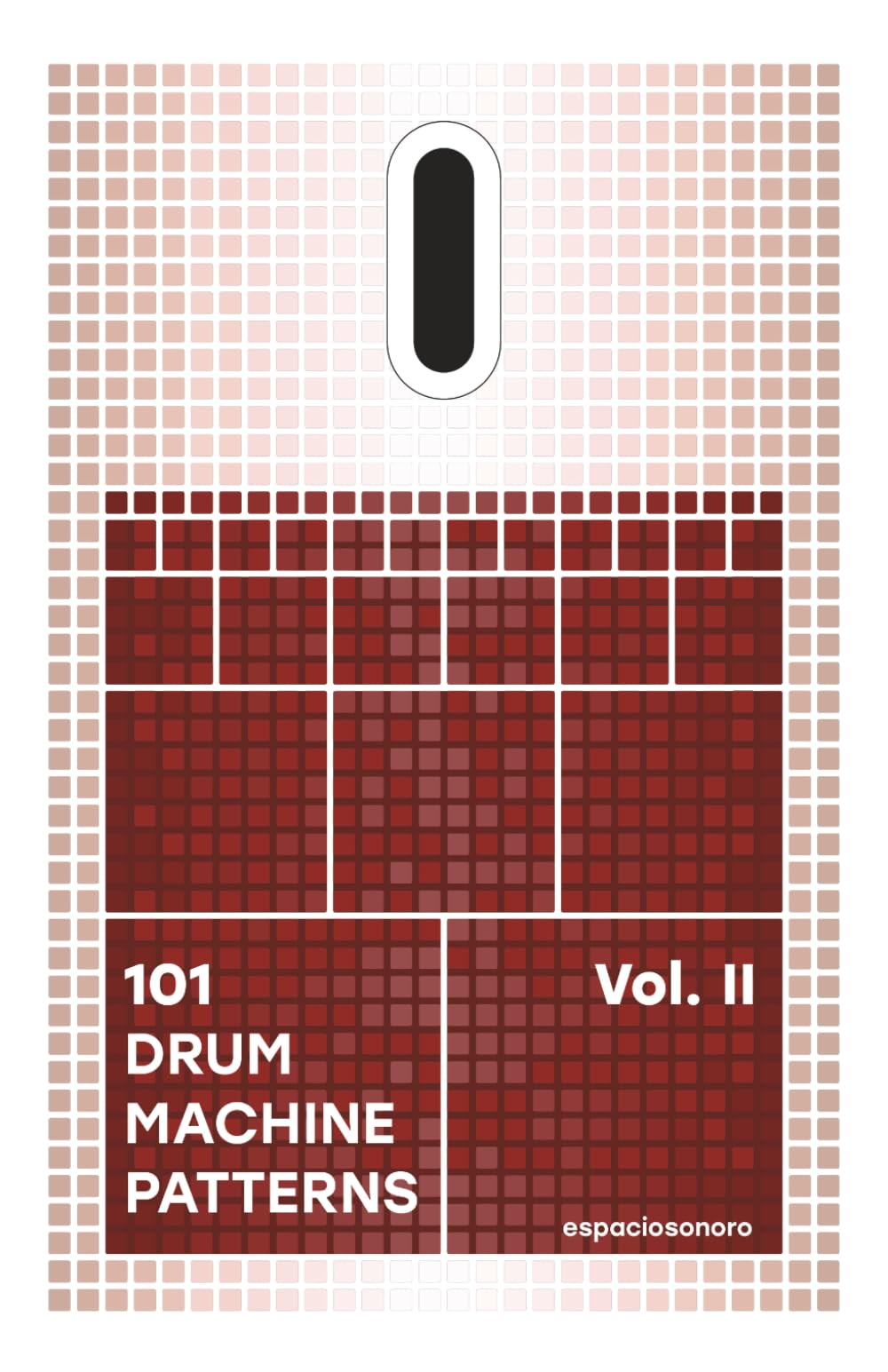 101 Drum Machine Patterns Vol. II: Grooves, Rhythm Programming and Beatmaking Ideas for Music Producers (101 Patterns Series)