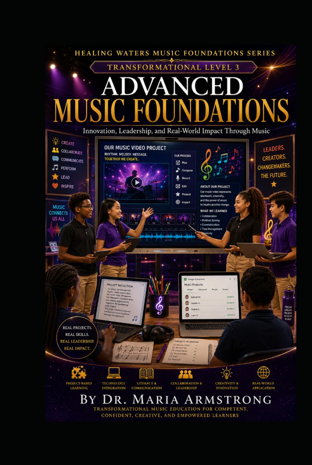 ADVANCED MUSIC FOUNDATIONS: Leadership, Innovation, Technology, and Transformational Learning Through Music (Healing Waters Music Foundations Series)