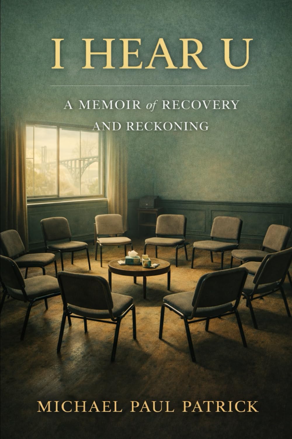 I Hear U: A Memoir of Recovery and Reckoning: 2 (The Life After Trilogy)