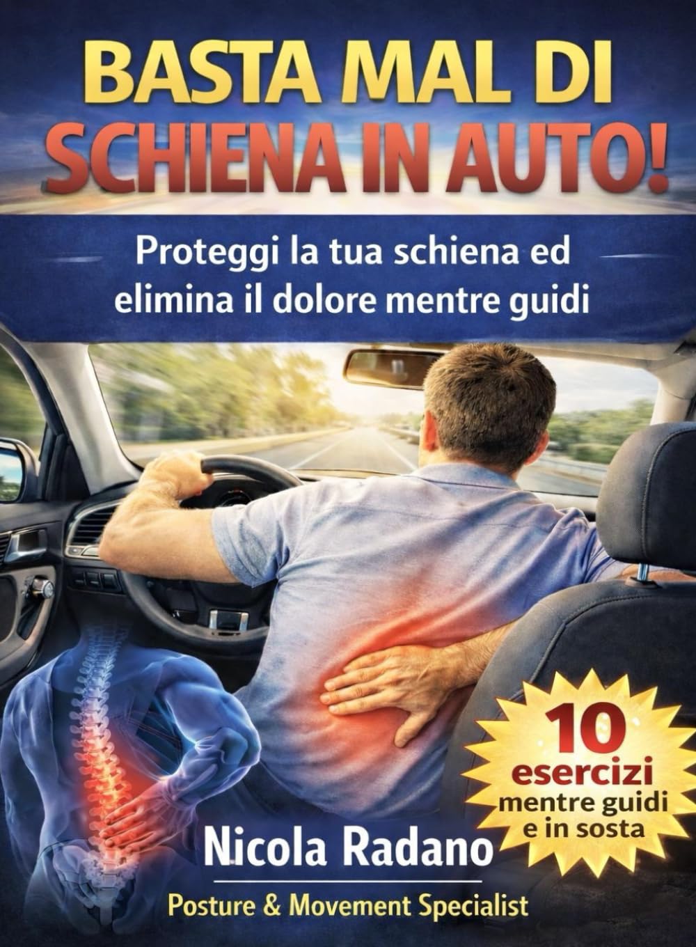 Basta mal di schiena in auto!: Esercizi semplici da fare al volante e in sosta per guidare senza dolore