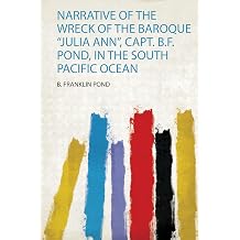 Narrative of the Wreck of the Baroque "Julia Ann", Capt. B.F. Pond, in the South Pacific Ocean