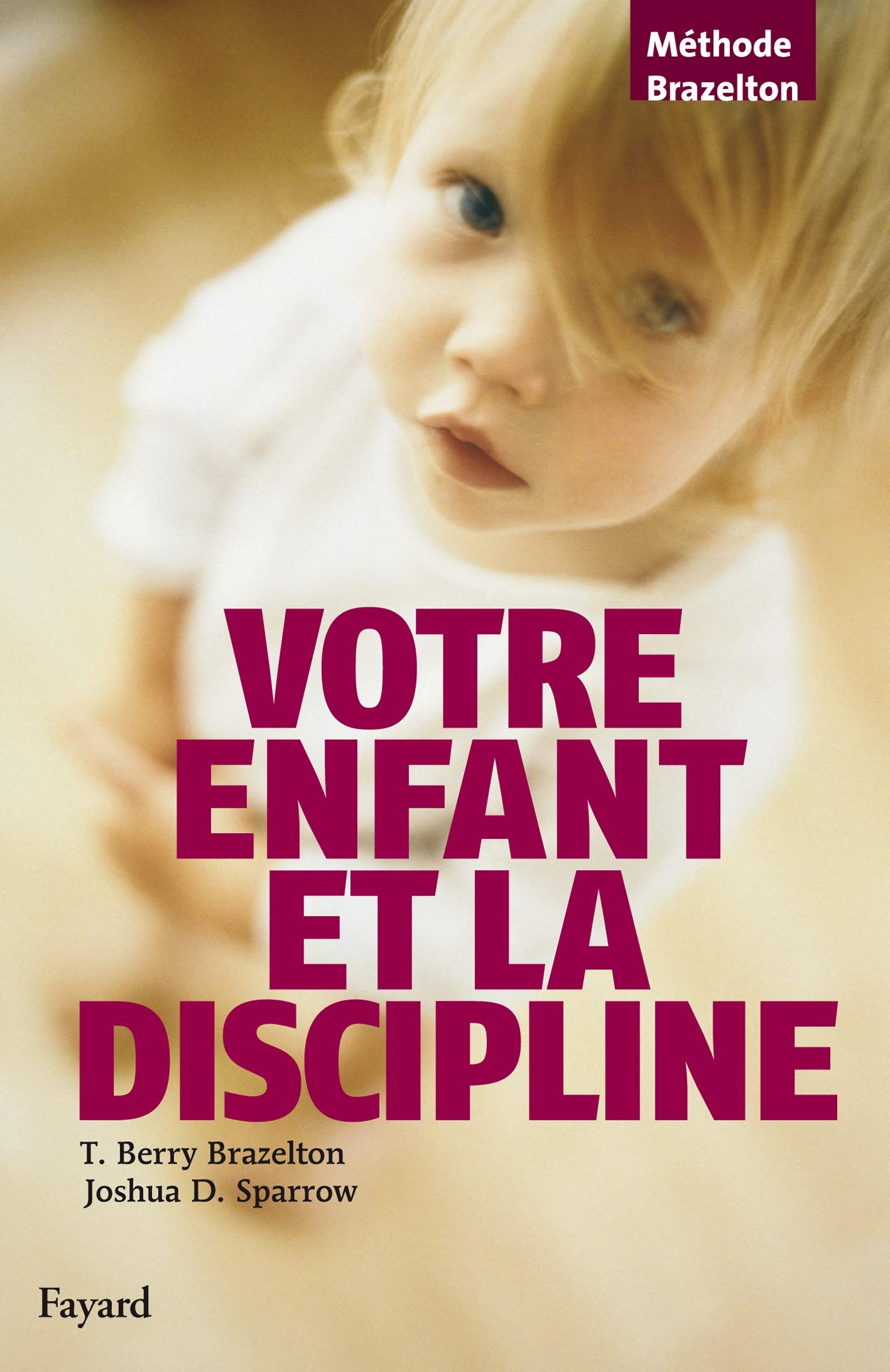 VOTRE ENFANT ET LA DISCIP T. Berry Brazelton and SPARROW,JOSHUA D.