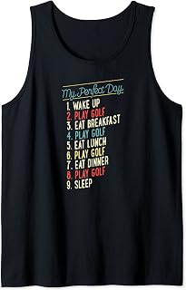 My Perfect Day Wake Up Play Golf Eat Breakfast Repate Funny Tank Top