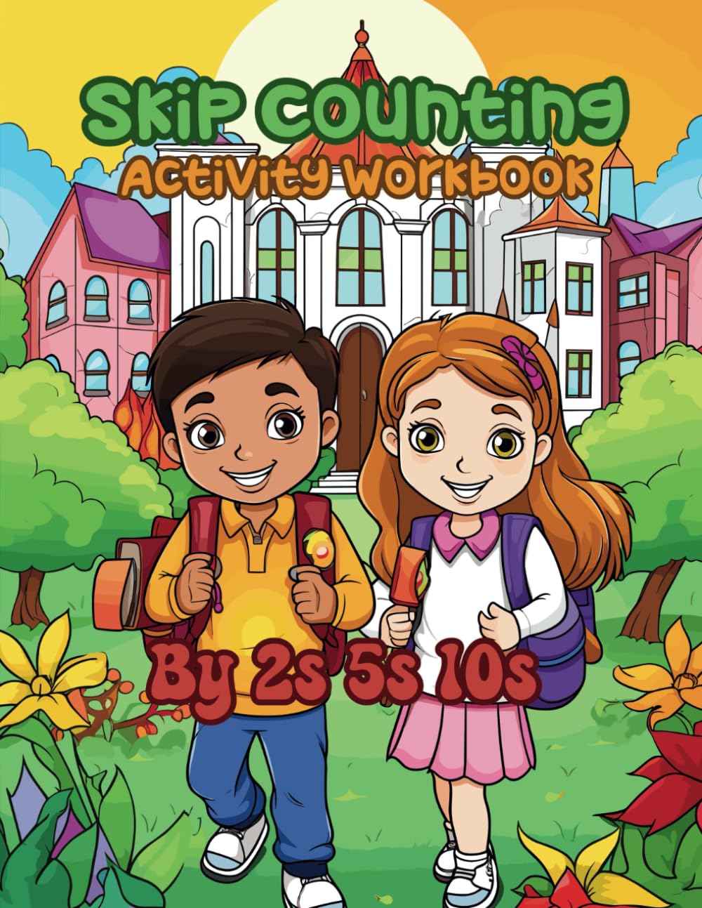 Skip Counting Activity Workbook By 2s 5s 10s: Also With Fill In The Missing Numbers Work Pages, And Count The Objects And Color The Correct Answer Work Pages