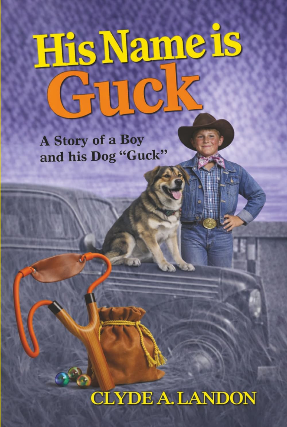His Name is Guck: A Story of a Boy and his Dog "Guck"