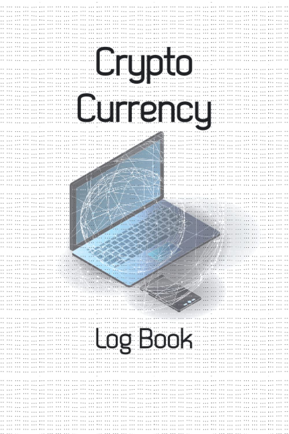 Crypto Currency log Book, Trading Log Book, Trading Journal, Crypto and Forex,Traders,: Crypto log book, Trading Journal, Forex,Futures , Investors, ... Entry Price, Closing Price, Crypto Currency,