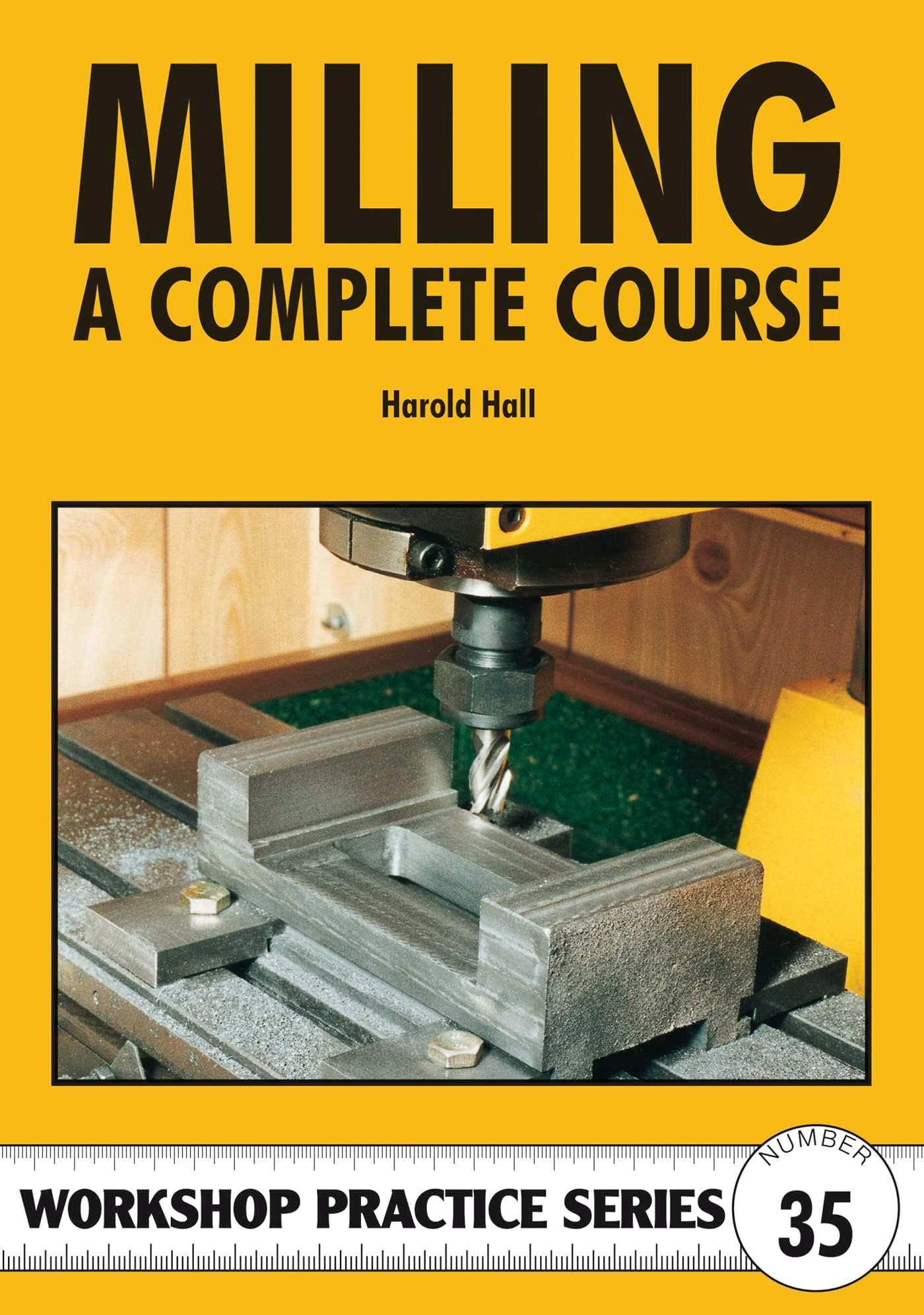 Milling: A Complete Course (Workshop Practice)
