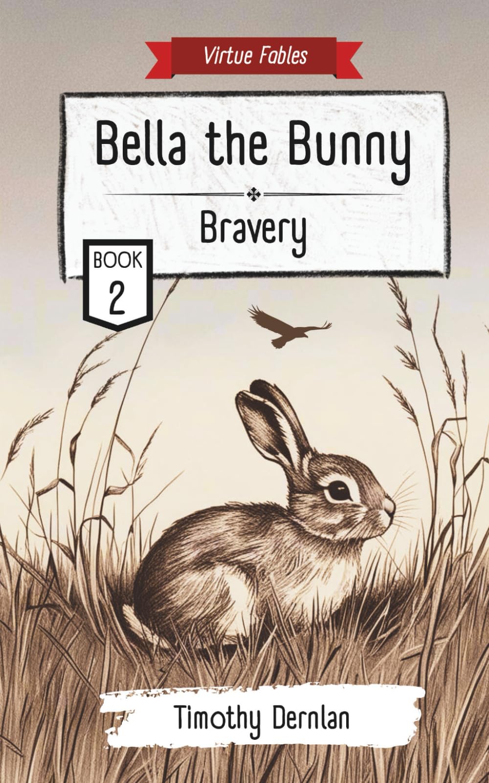 Bella the Bunny: Bravery (Book #2 - Virtue Fables)