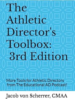 The Athletic Director's Toolbox: - 3rd Edition: More Tools from The Educational AD Podcast!