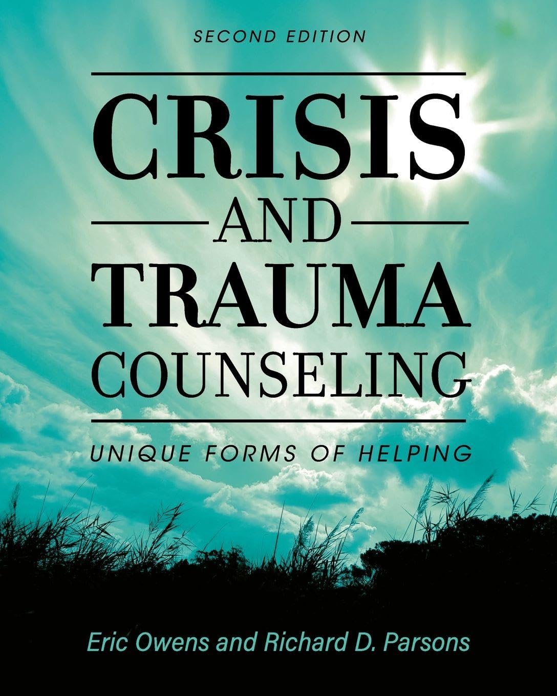 Crisis and Trauma Counseling: Unique Forms of Helping      2nd ed. Edition