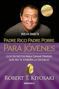 Padre rico padre pobre para j venes / Rich Dad Poor Dad for Teens