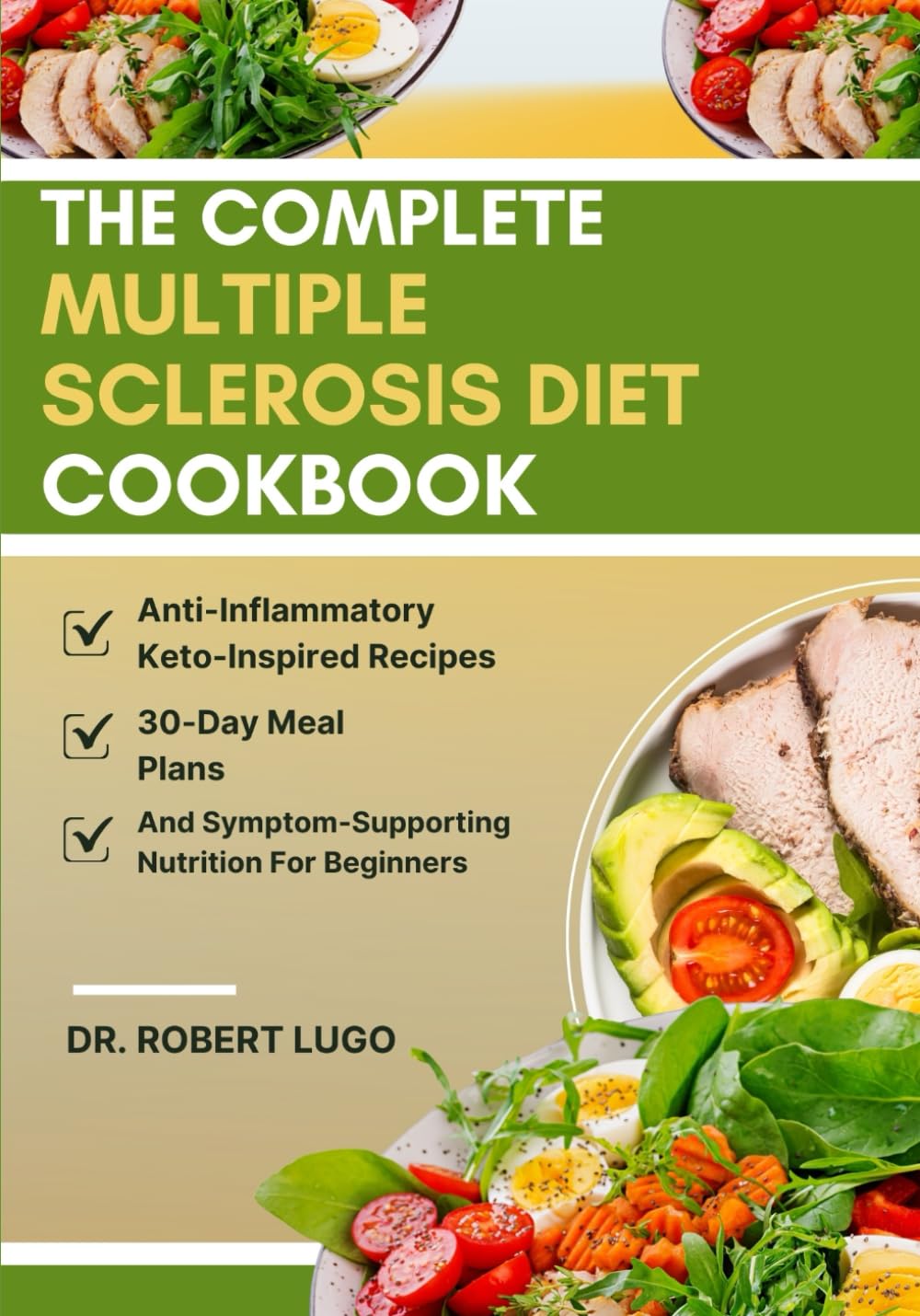 The Complete Multiple Sclerosis Diet Cookbook: Anti-Inflammatory Keto-Inspired Recipes, 30-Day Meal Plans, And Symptom-Supporting Nutrition For Beginners