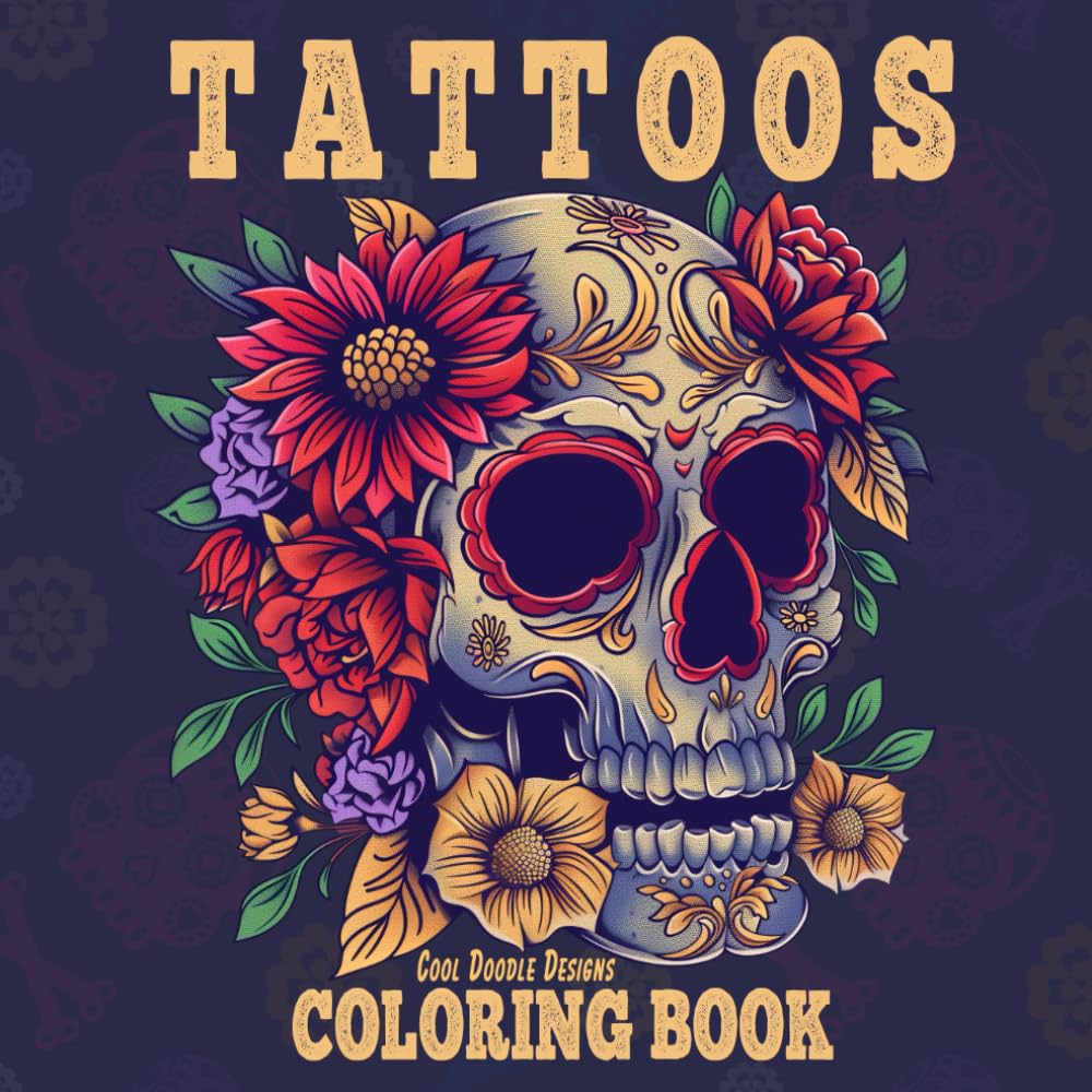 Tattoos Coloring Book for Adults: Fantastic Designs for Stress Relief, Creativity, Mindfulness and Relaxation (Tattoos Coloring Books for Adults)