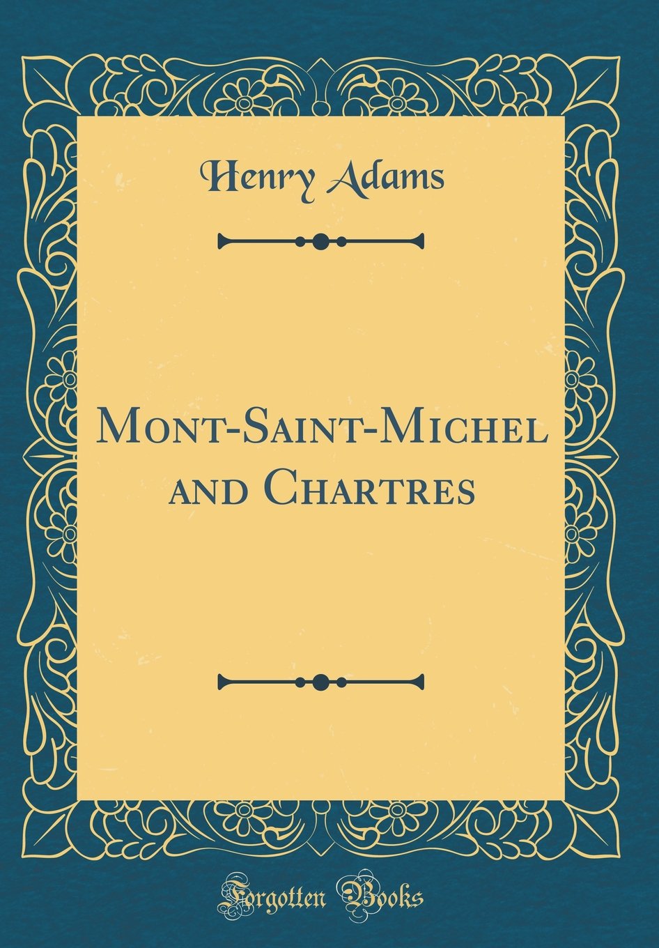 Mont-Saint-Michel and Chartres (Classic Reprint)