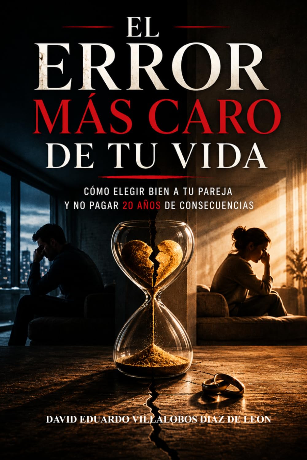 El ERROR MAS CARO DE TU VIDA: COMO ELEGIR BIEN A TU PAREJA Y NO PAGAR 20 AÑOS DE CONSECUENCIAS