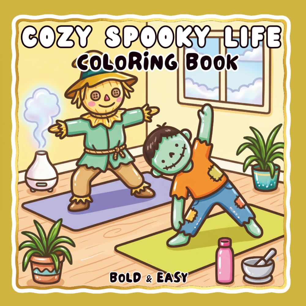 Cozy Spooky Life Bold and Easy Coloring Book: Cute Halloween Moments, Ghosts, Pumpkins, Witches & Cozy Homes for Stress Relief and Relaxation