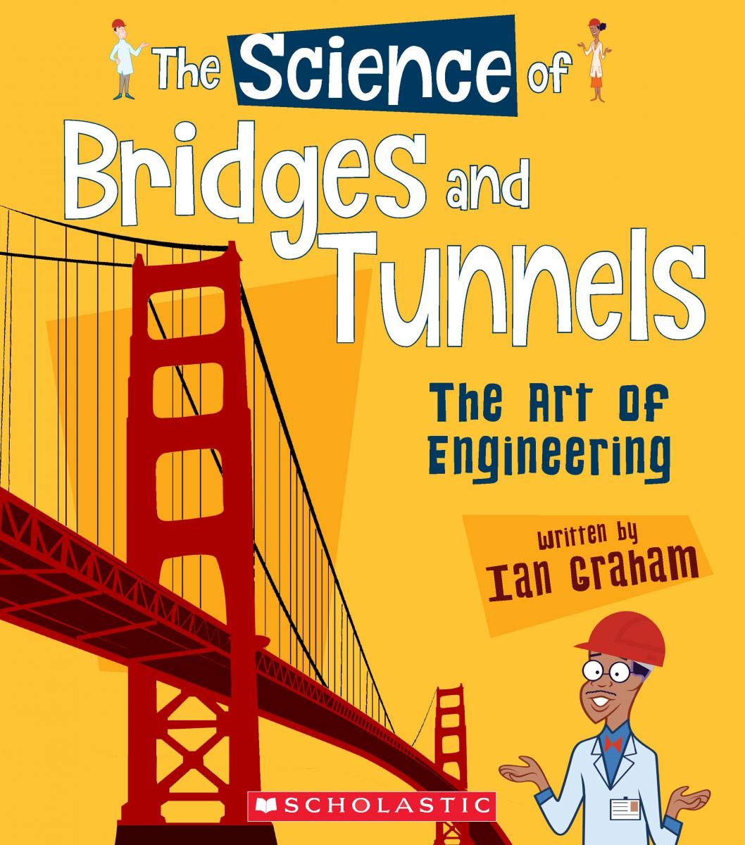 The Science of Bridges and Tunnels The Art of Engineering (The Science