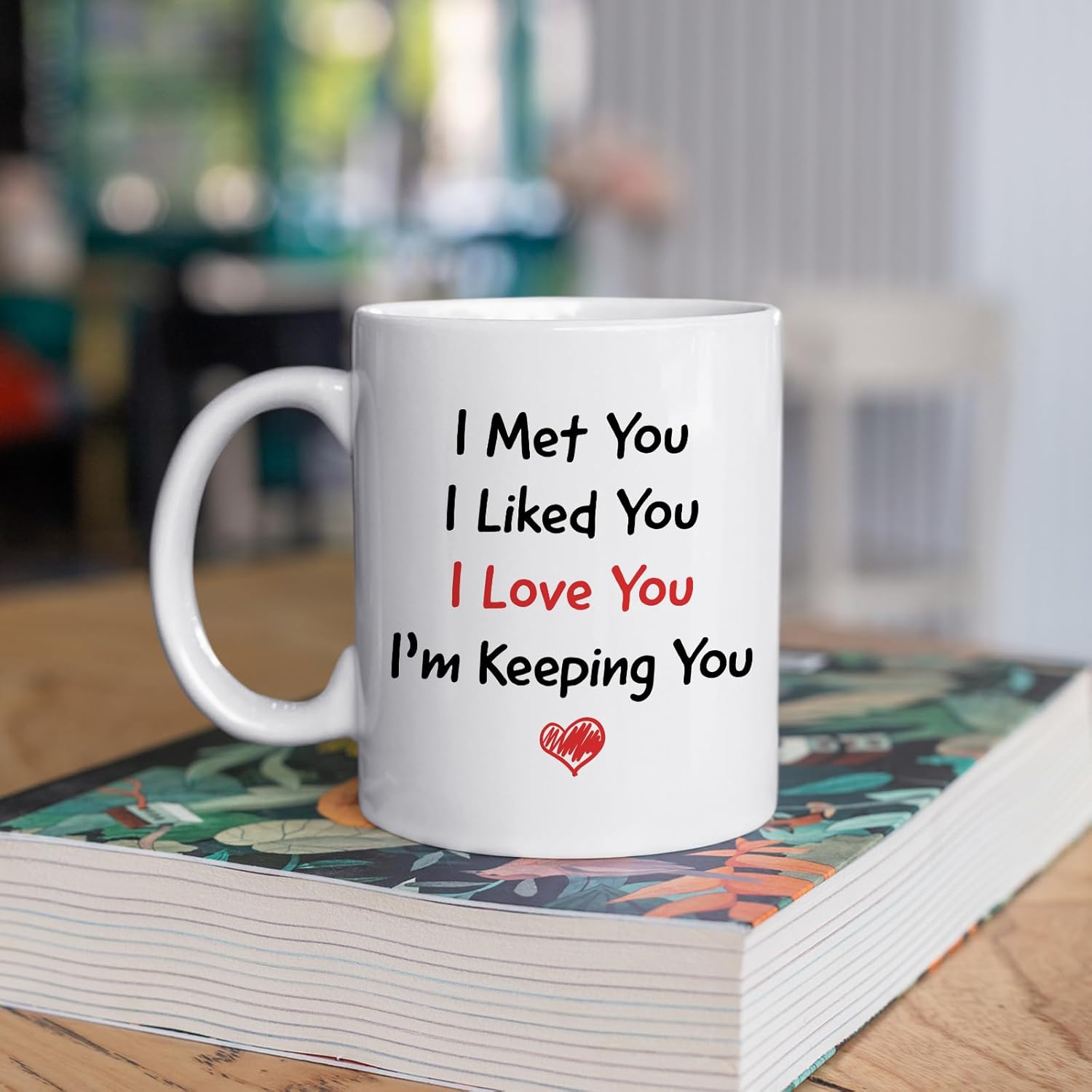 I Met You I Liked You I'm Keeping You 11oz Ceramic Mug - Love You Valentine's Day Gift - White Casual Round Mug for Adults - Image 4