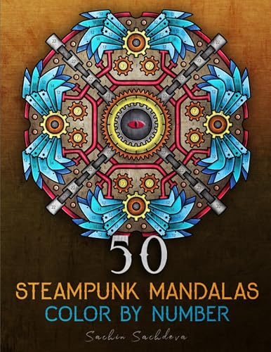 50 Steampunk Mandalas: Color by Number Coloring Book for Adults featuring elements of steam power, clockwork mechanisms, and futuristic imaginings for stress relief and relaxation
