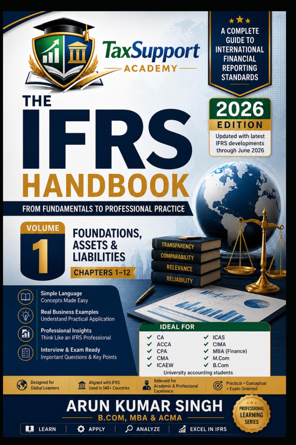 The IFRS Handbook: From Fundamentals to Professional Practice (Volume 1): Foundations, Assets & Liabilities | Practical Examples, Professional Insights, Journal Entries, Case Studies & Revision Guide