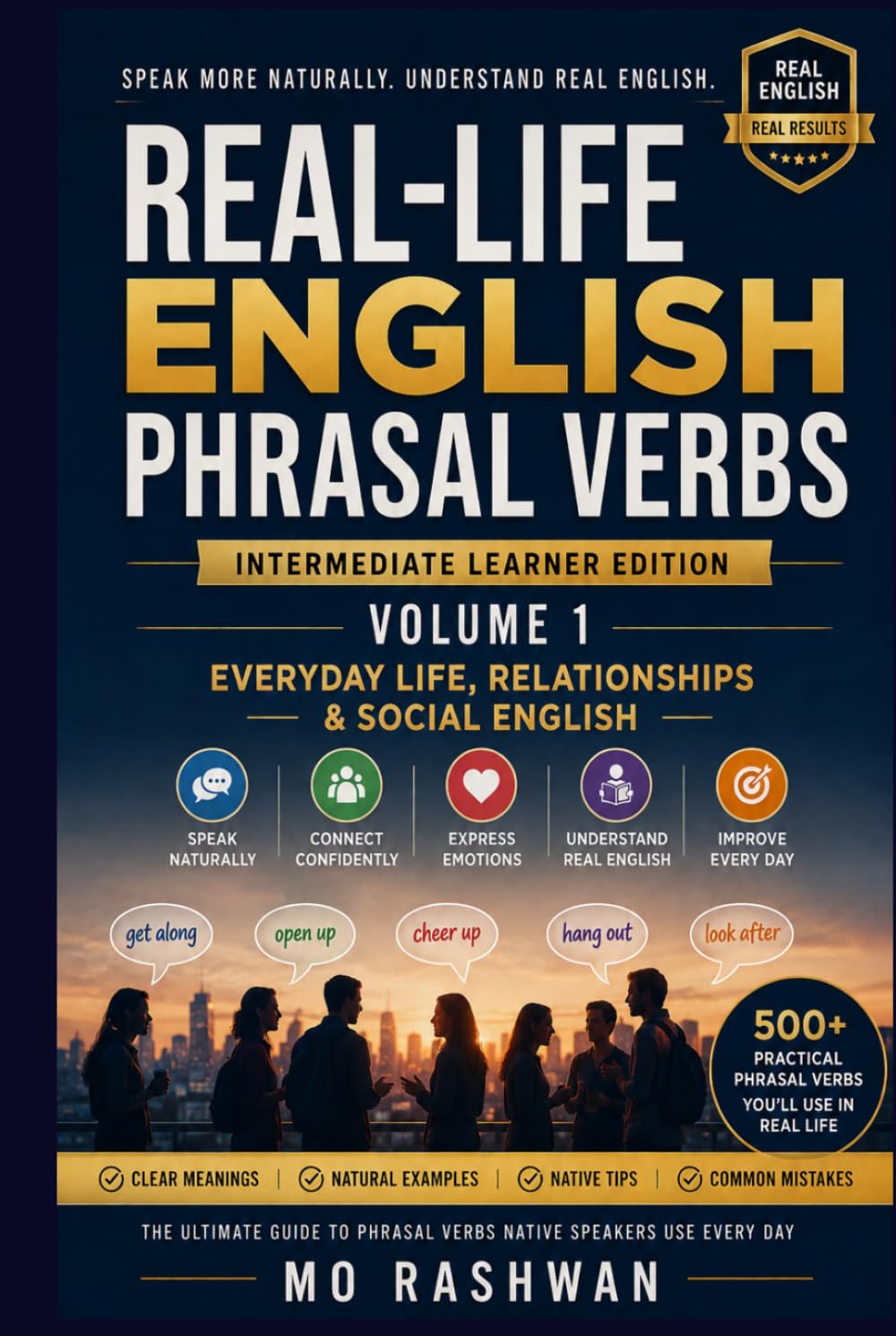 Real-Life English Phrasal Verbs: Intermediate Learner Edition — Volume 1: Everyday Life, Relationships & Social English