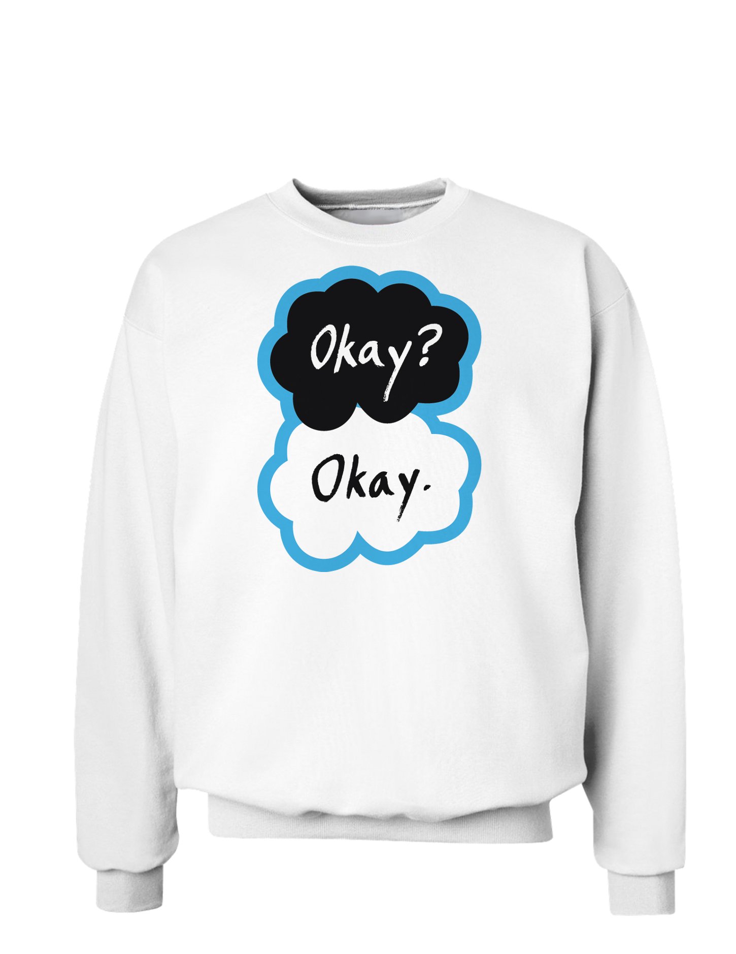 TOOLOUD Okay? Okay. Adult Sweatshirt
