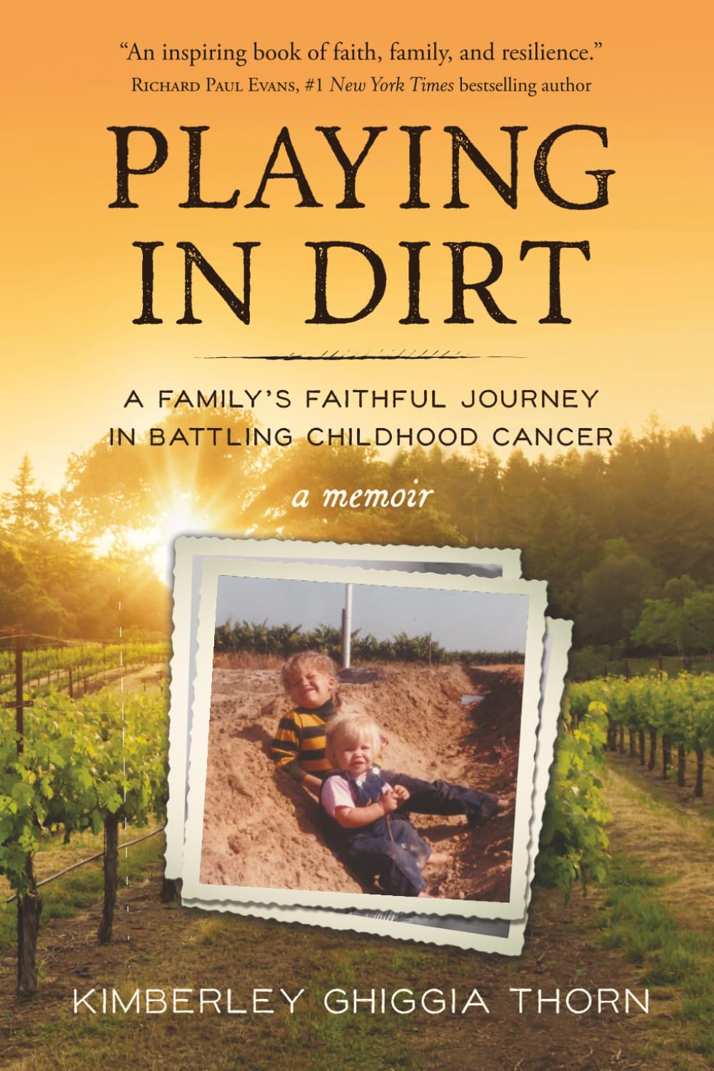 PLAYING IN DIRT: A Family's Faithful Journey in Battling Childhood Cancer