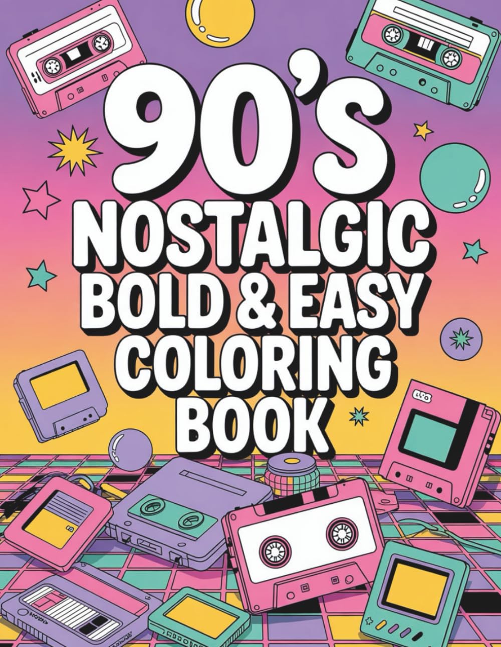 90's Nostalgia Bold and Easy Coloring Book: Volume 3 – The Ultimate 90s Throwback with 40 More Big, Fun Retro Designs for All Ages: Flashback to ... – Relaxing and Fun Coloring for Adults, Teens