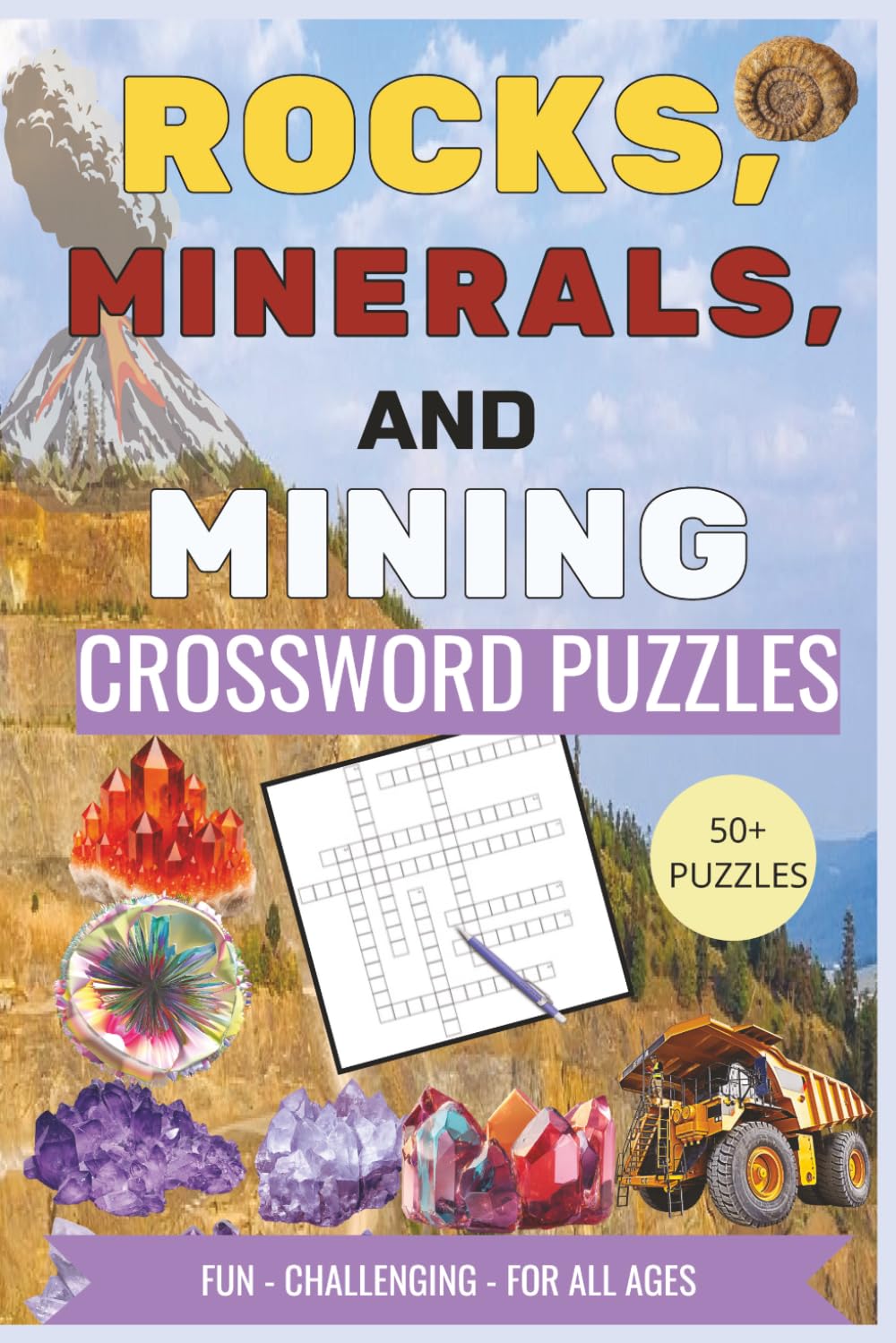 Rocks, Minerals, And Mining Crossword Puzzles: The Ultimate Crossword Puzzle Collection About Rocks, Crystals, Fossils, Mining, And Earth Exploration ... of Rocks, Earth, Volcanoes, Gems and More!