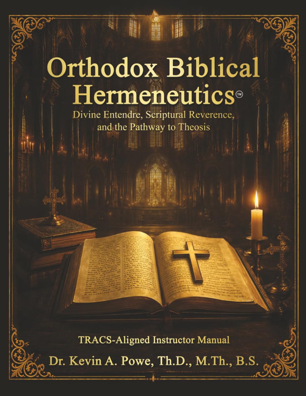 Orthodox Biblical Hermeneutics: Divine Entendre, Scriptural Reverence, and the Pathway to Theosis: TRACS-Aligned Instructor Manual