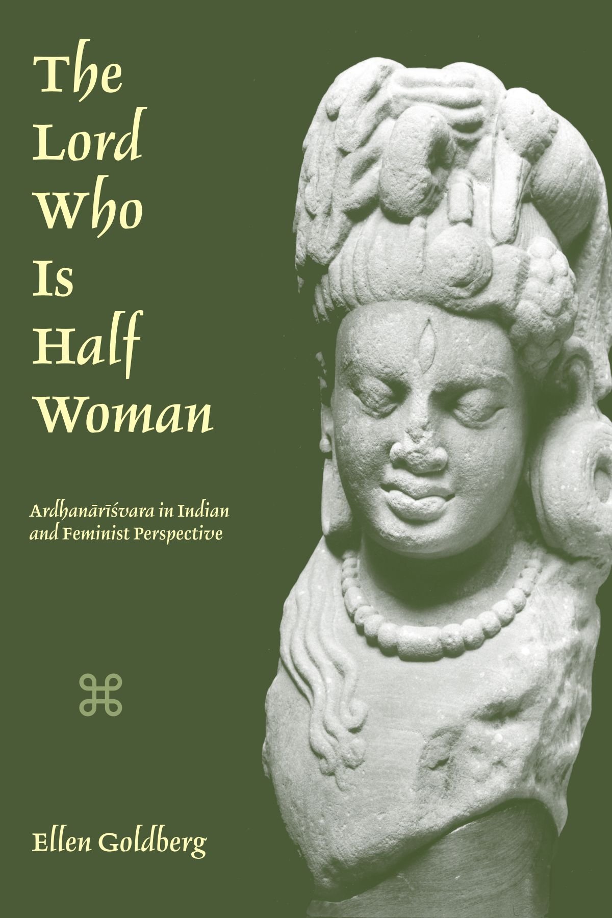 The Lord Who Is Half Woman: Ardhanarisvara in Indian and Feminist Perspective